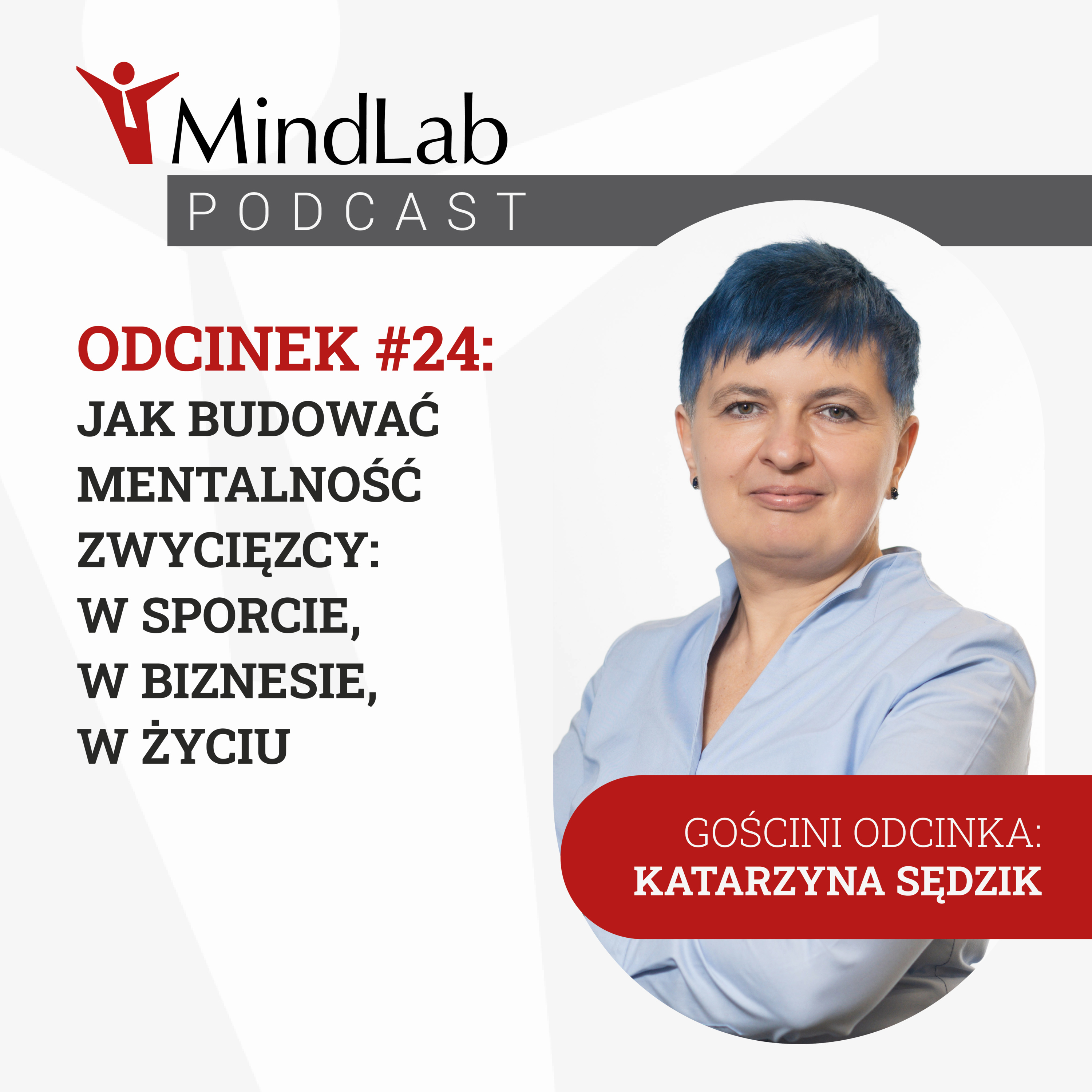 Odcinek 24: Jak budować mentalność zwycięzcy: w biznesie, sporcie, życiu. Rozmawiają Katarzyna Sędzik i Wojciech Płuciennik episode artwork