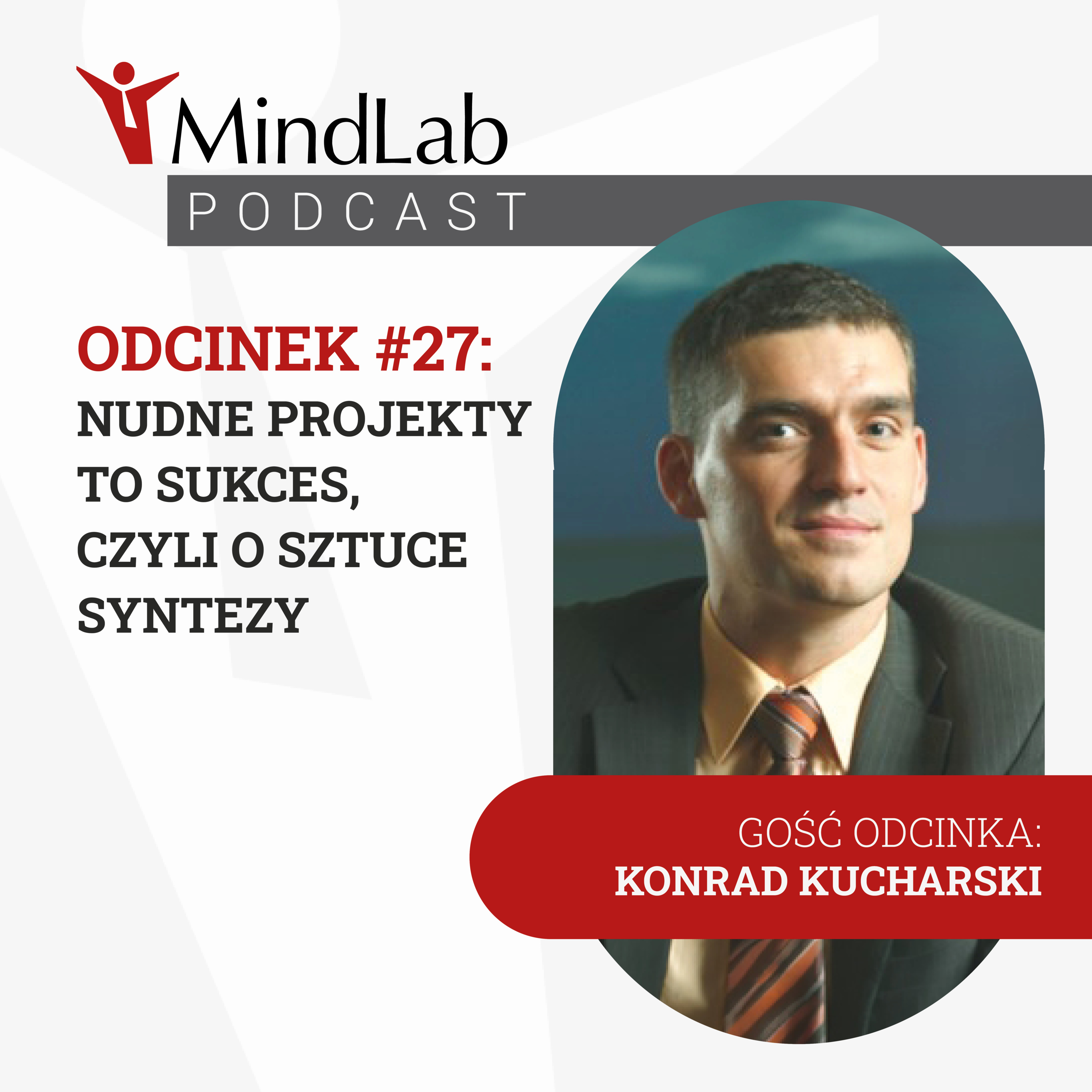 Zapowiedź odcinka 27: Nudne projekty to sukces, czyli o sztuce syntezy. Rozmawiają Konrad Kucharski i Błażej Płaczynta-Brudnik episode artwork