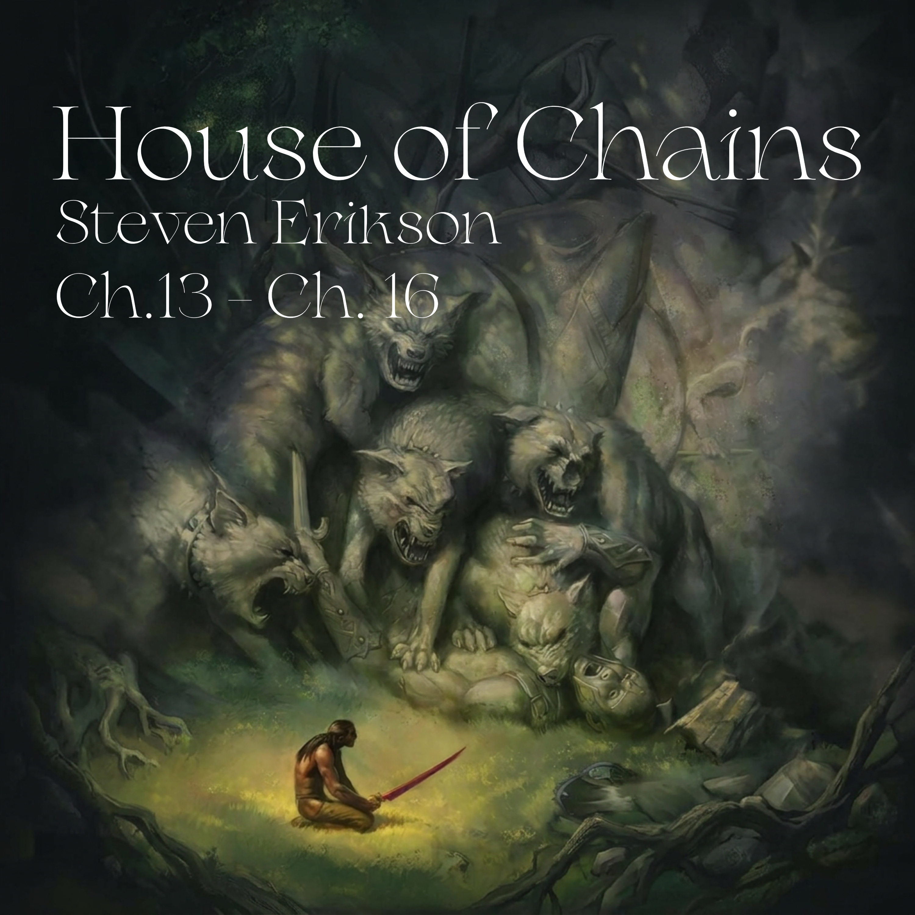 House of Chains | Ch. 13 – Ch. 16 | Steven Erikson | Group Discussion