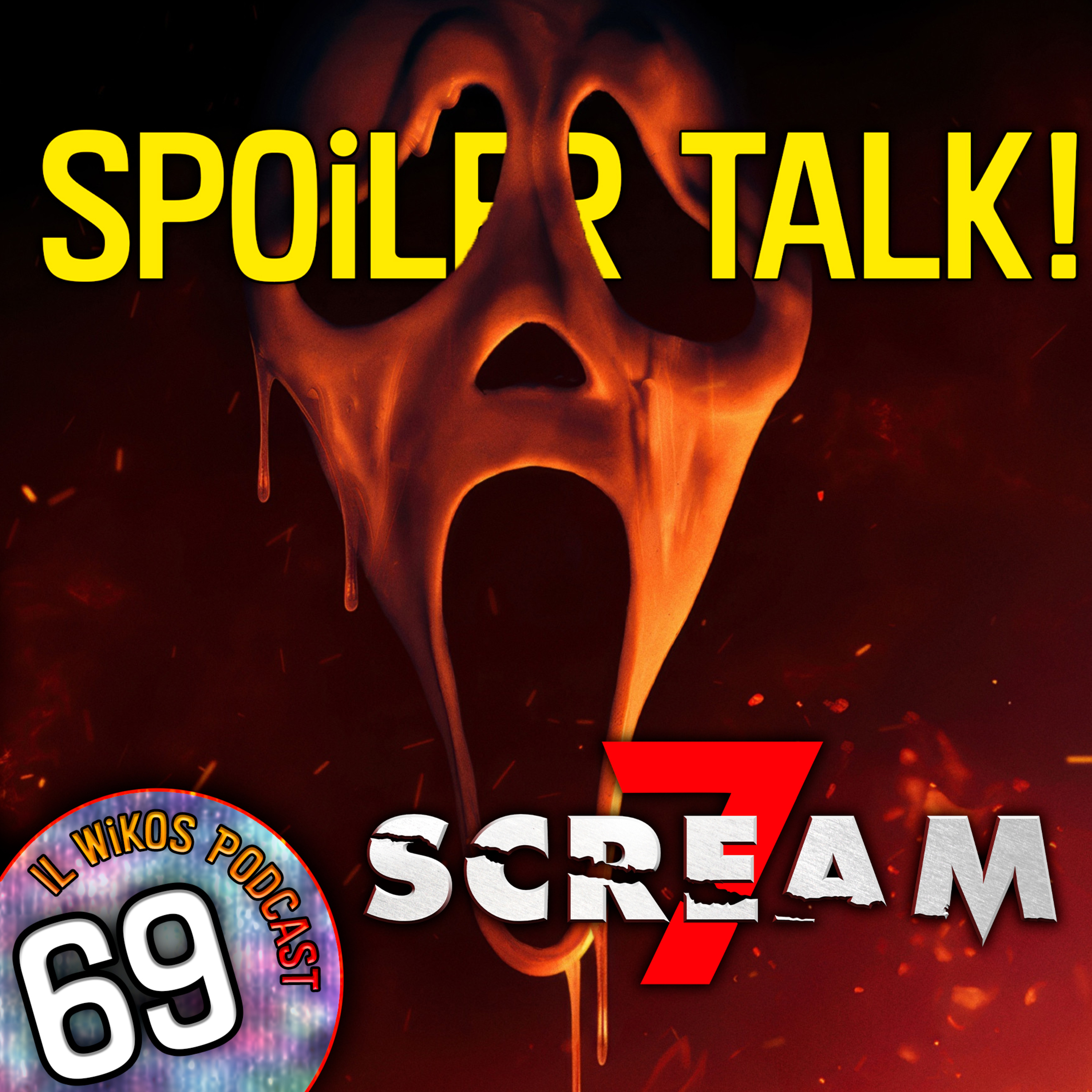 Scream 7 - SPOILER TALK! | IL WIKOS PODCAST Ep. 69