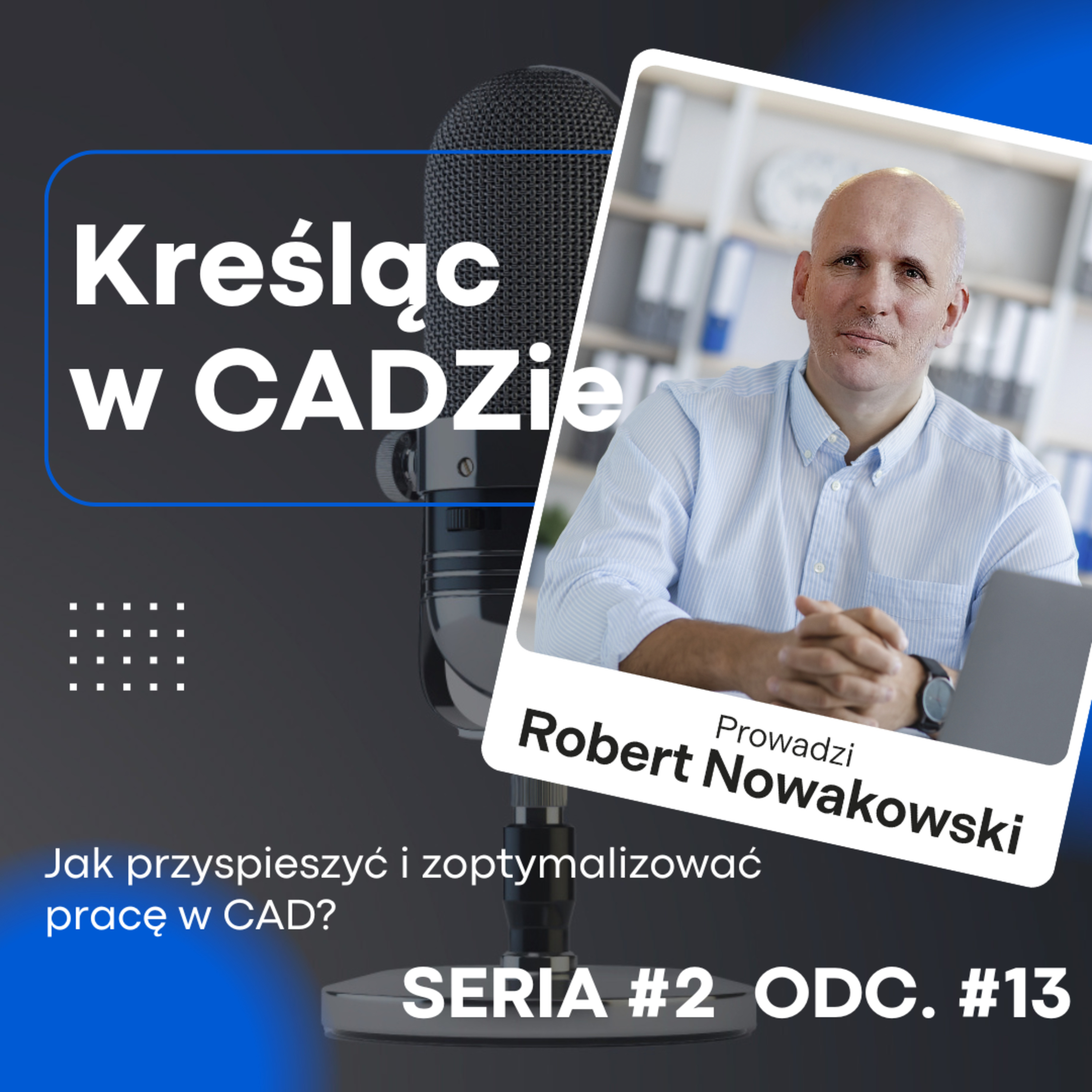 Jak przyspieszyć i zoptymalizować pracę w CAD? episode artwork