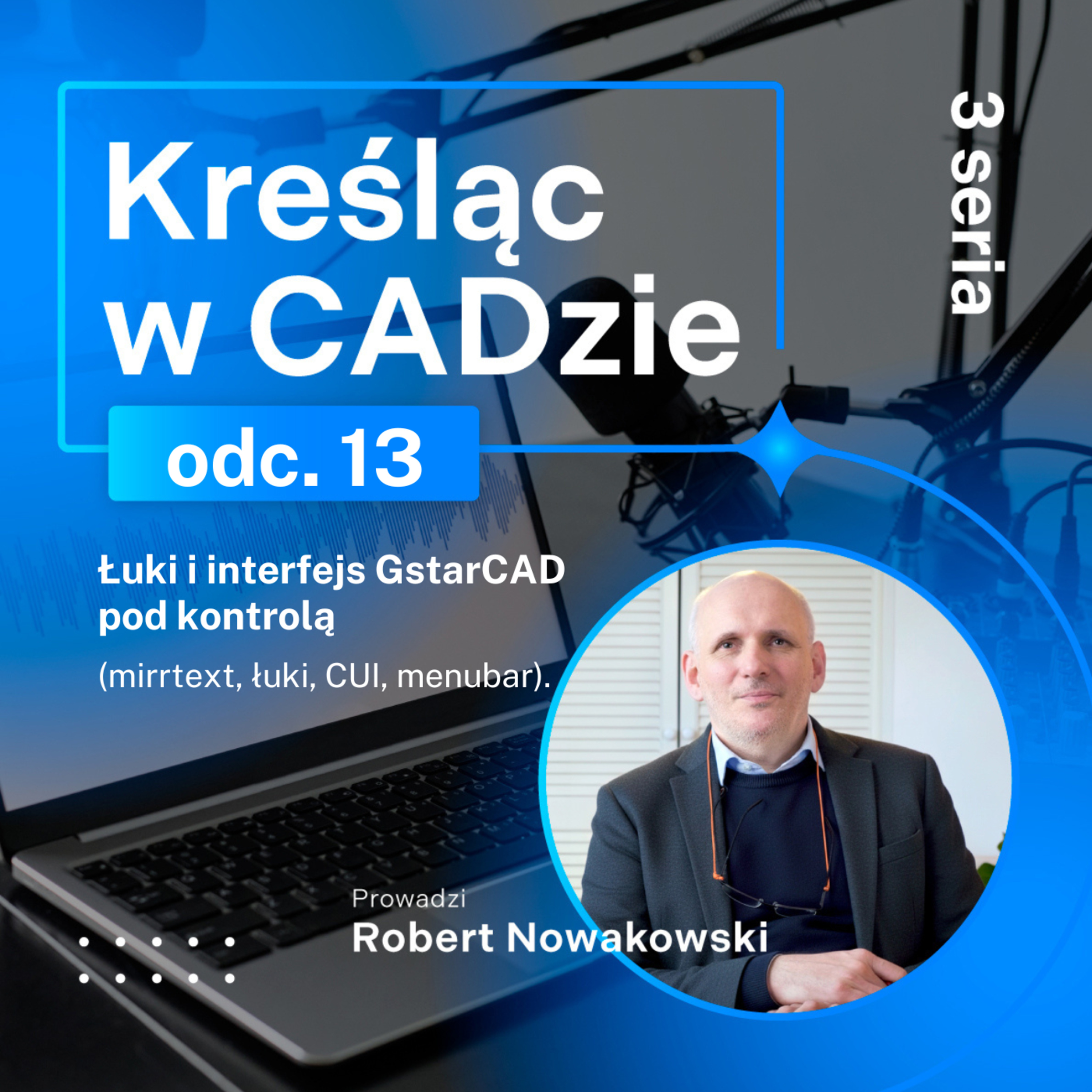 Łuki i interfejs GstarCAD pod kontrolą - mirrtext, łuki, CUI, menubar episode artwork