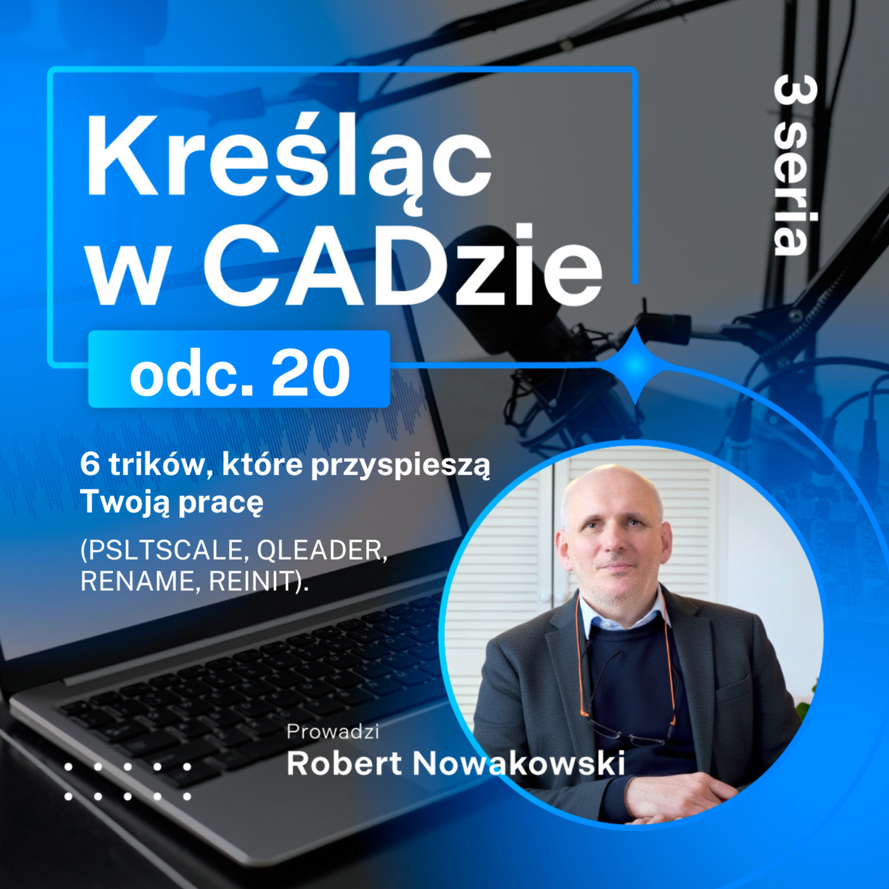 6 trików, które przyspieszą Twoją pracę - PSLTSCALE, QLEADER, RENAME, REINIT episode artwork