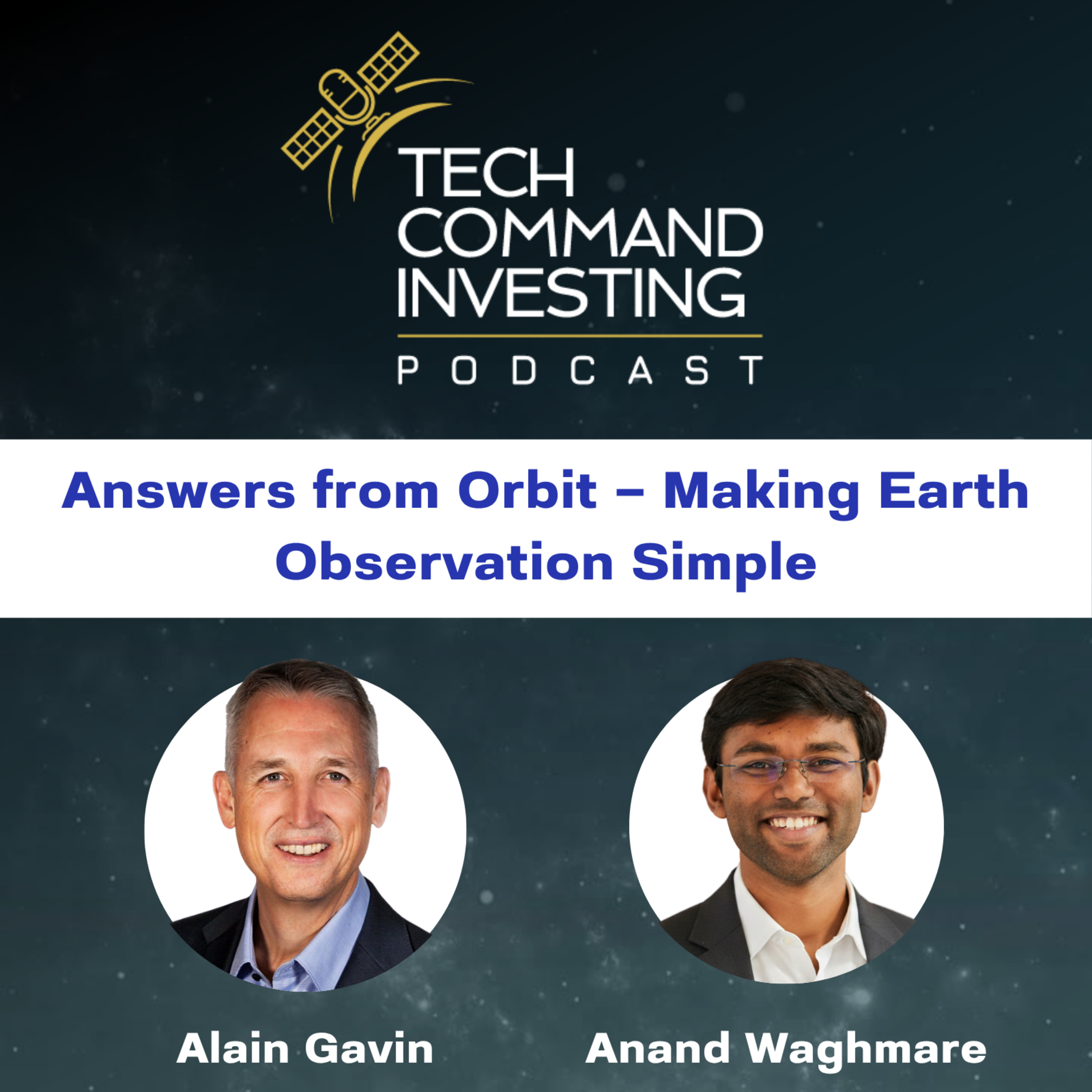 Tech Command Investing Episode 11: Answers from Orbit — Making Earth Observation Simple