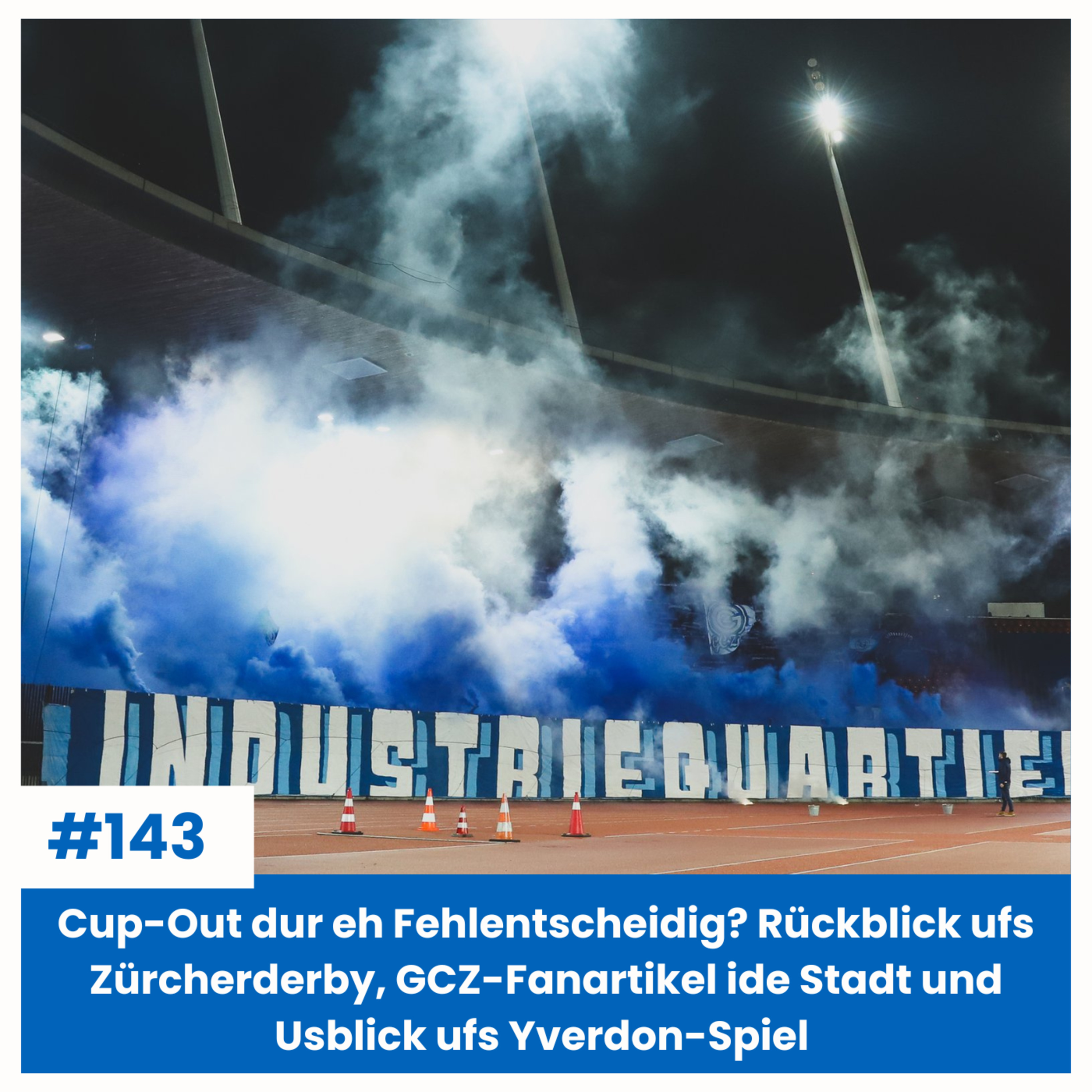 Cup-Out dur eh Fehlentscheidig? Rückblick ufs Zürcherderby, GCZ-Fanartikel ide Stadt und Usblick ufs Yverdon-Spiel | Sächsfoif #143