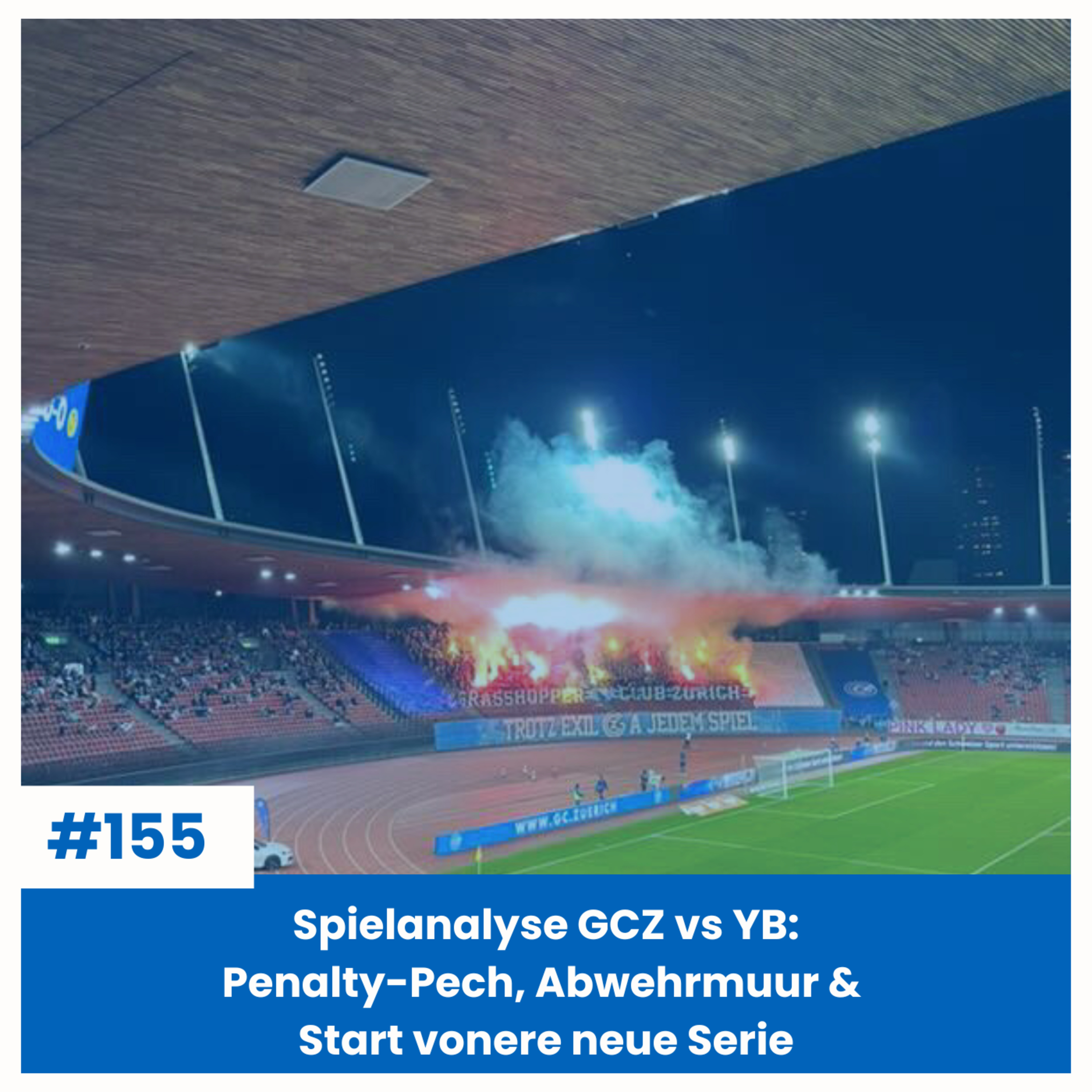 Spielanalyse GCZ vs YB: Penalty-Pech, Abwehrmuur & Start vonere neue Serie | Sächsfoif #155