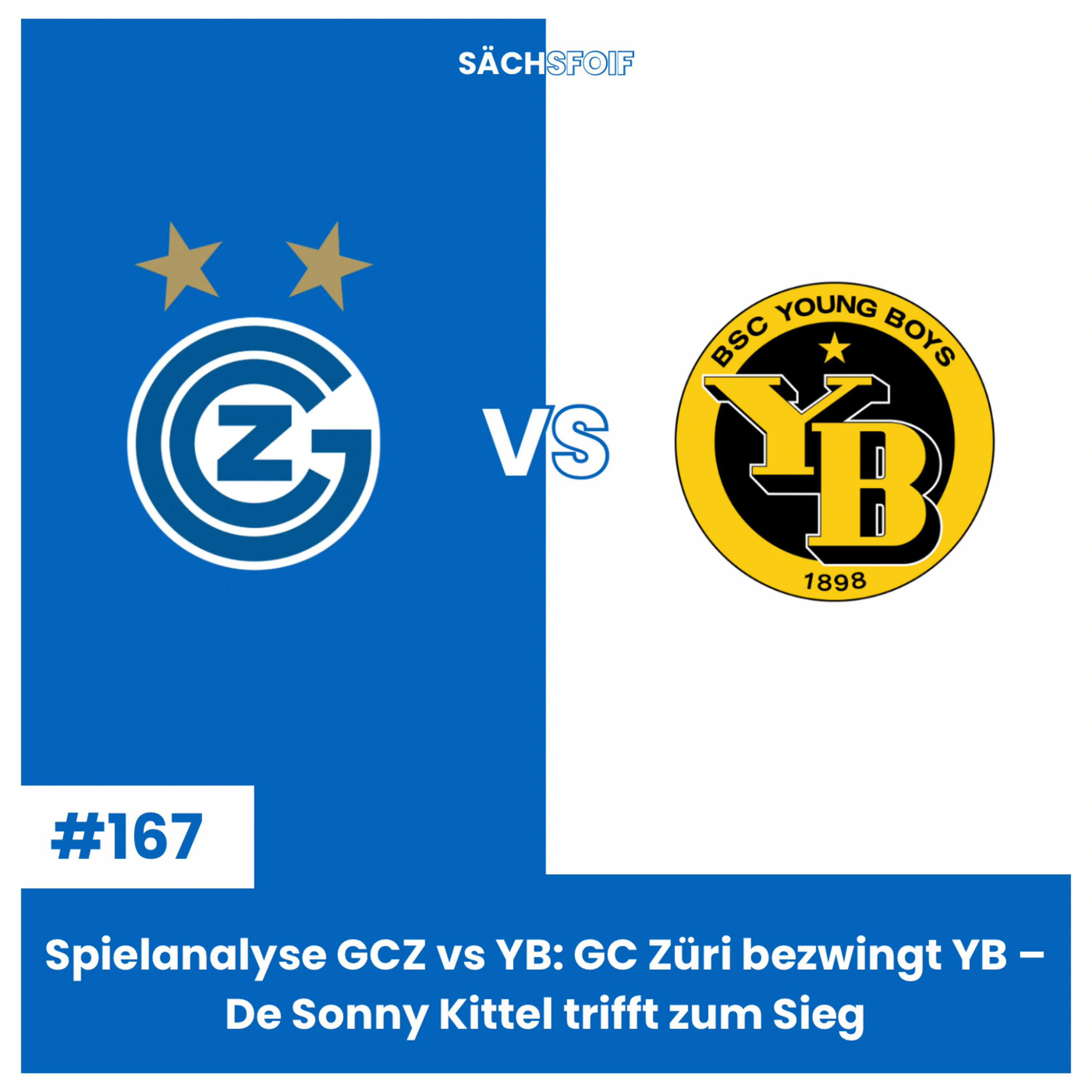 Spielanalyse GCZ vs YB: GC Züri bezwingt YB – De Sonny Kittel trifft zum Sieg | Sächsfoif #167