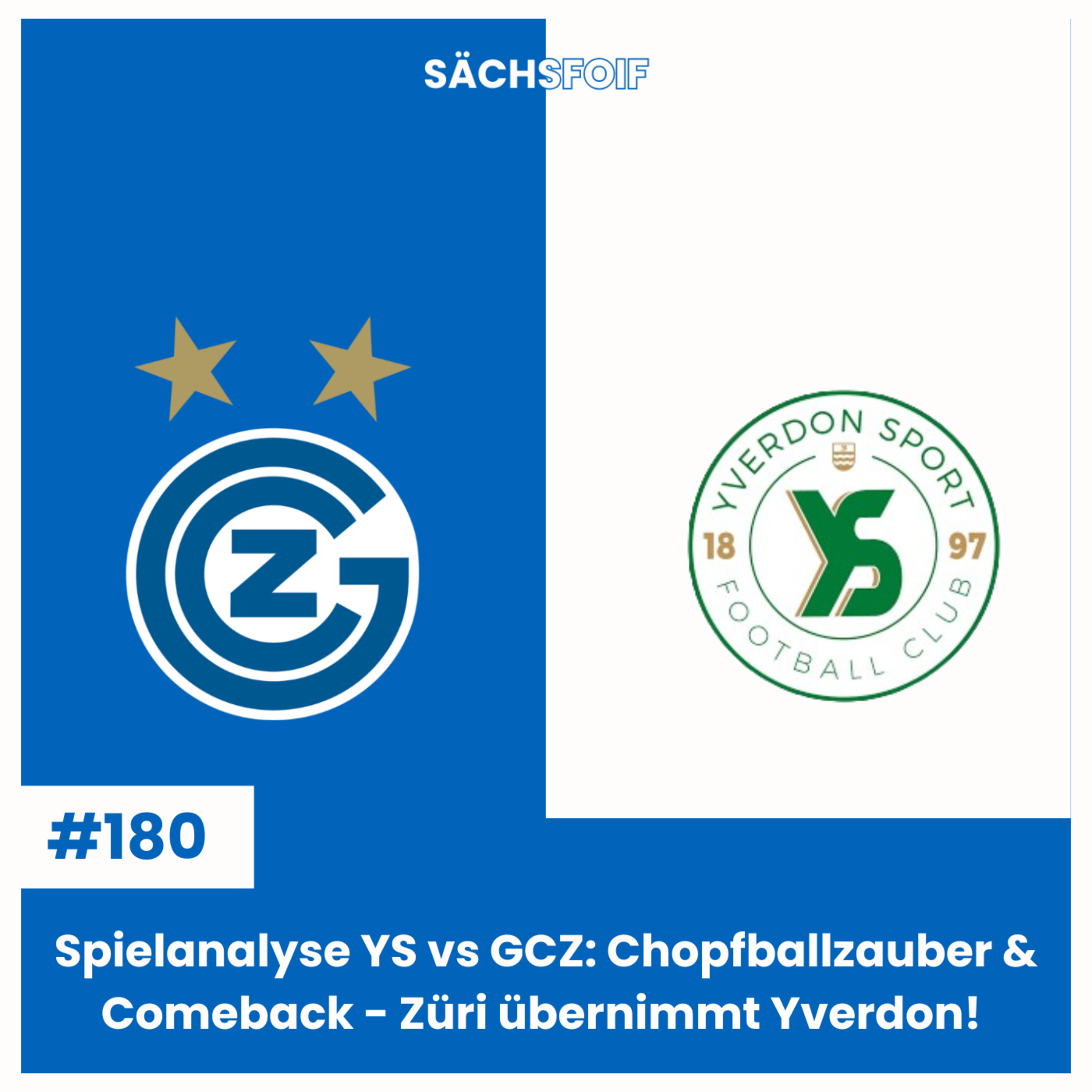 Spielanalyse YS vs GCZ: Chopfballzauber & Comeback - Züri übernimmt Yverdon! | Sächsfoif #180
