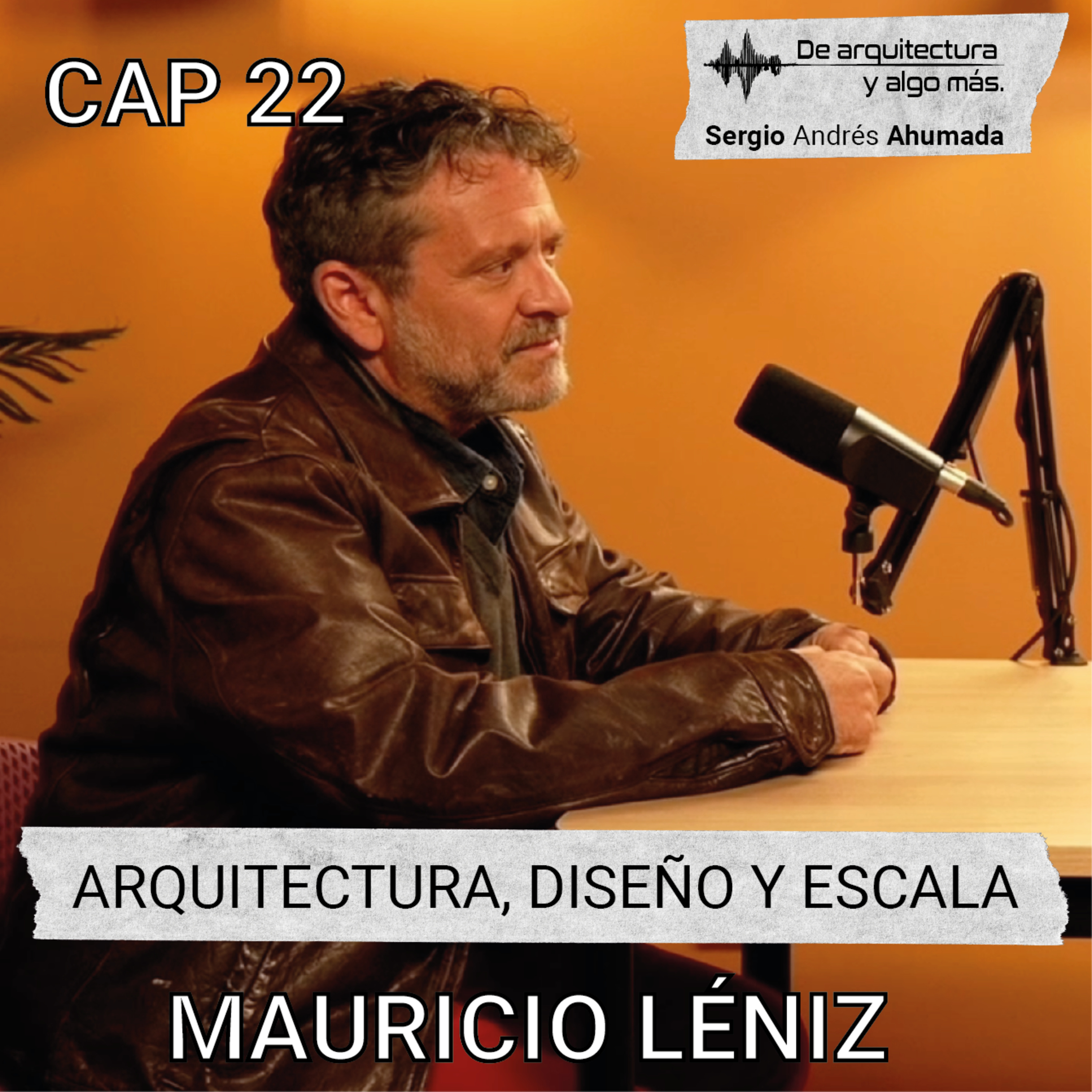 Podcast de Arquitectura y algo más...con Sergio Andrés Ahumada