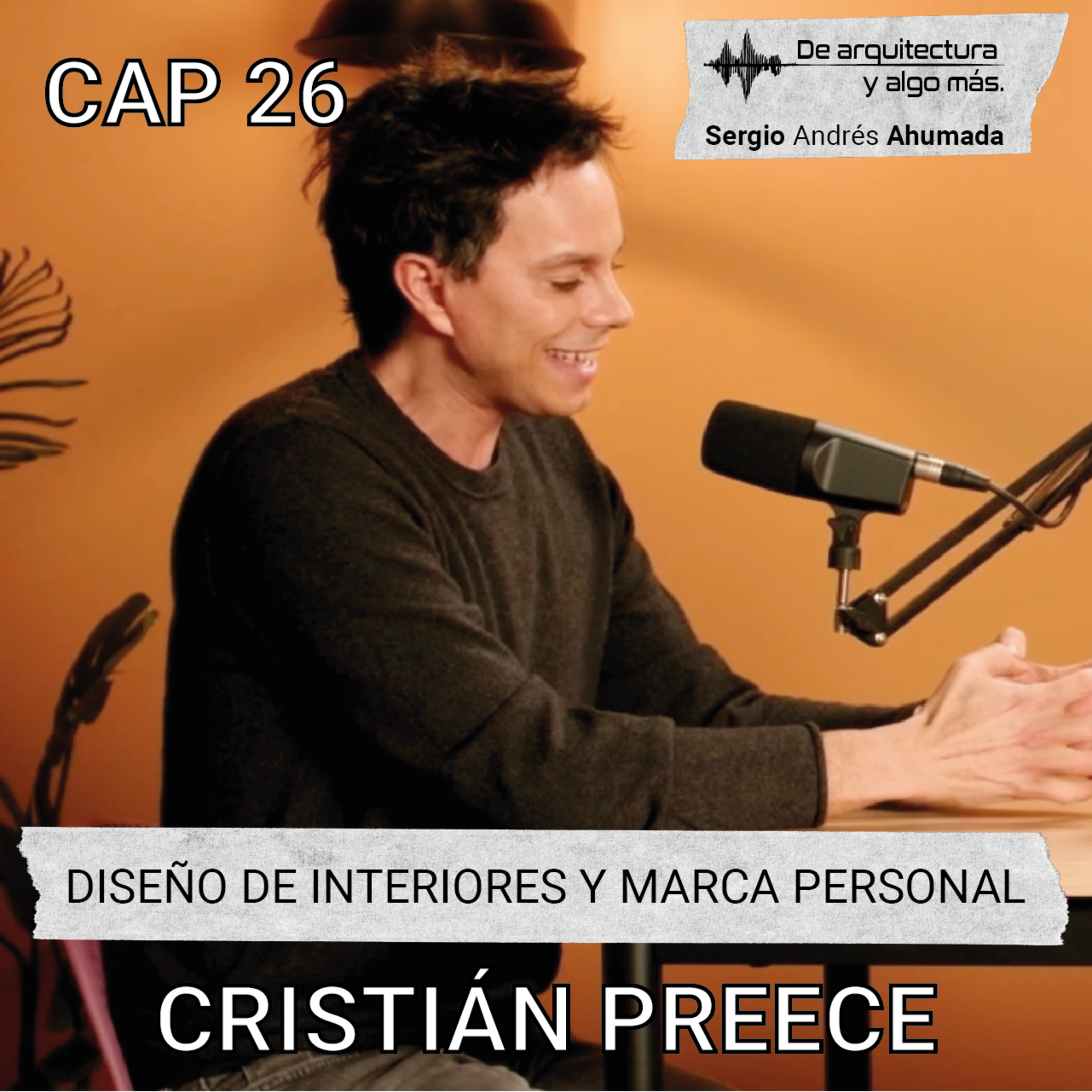 Cap 26: Diseño de interiores y marca personal con Cristián Preece