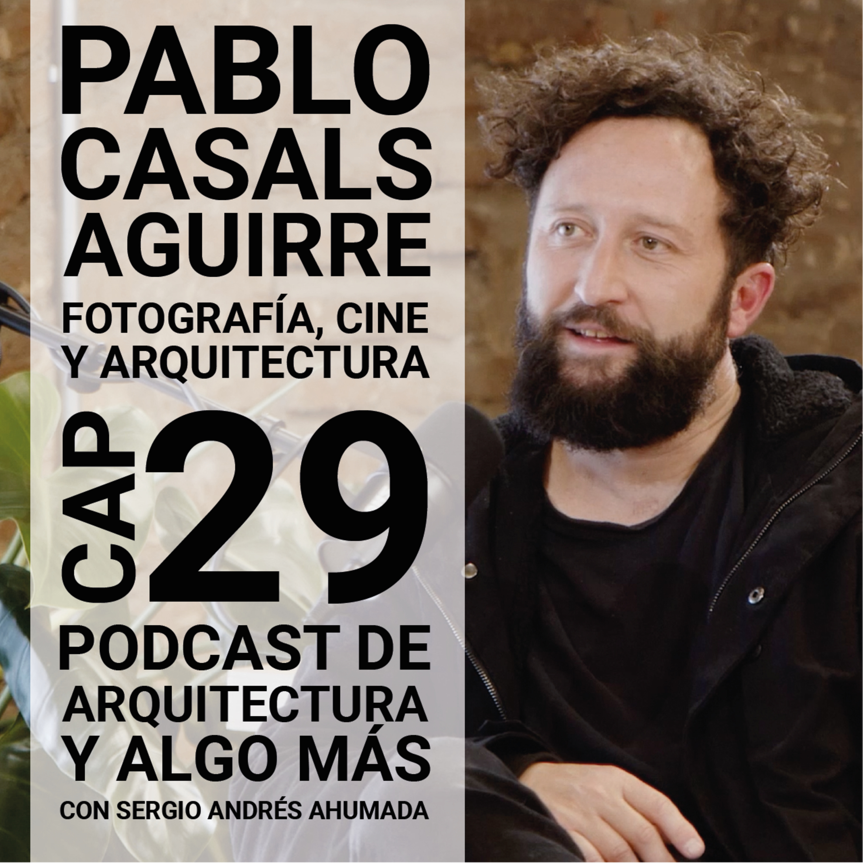 Cap 29: Fotografía, cine y arquitectura con Pablo Casals Aguirre. episode artwork