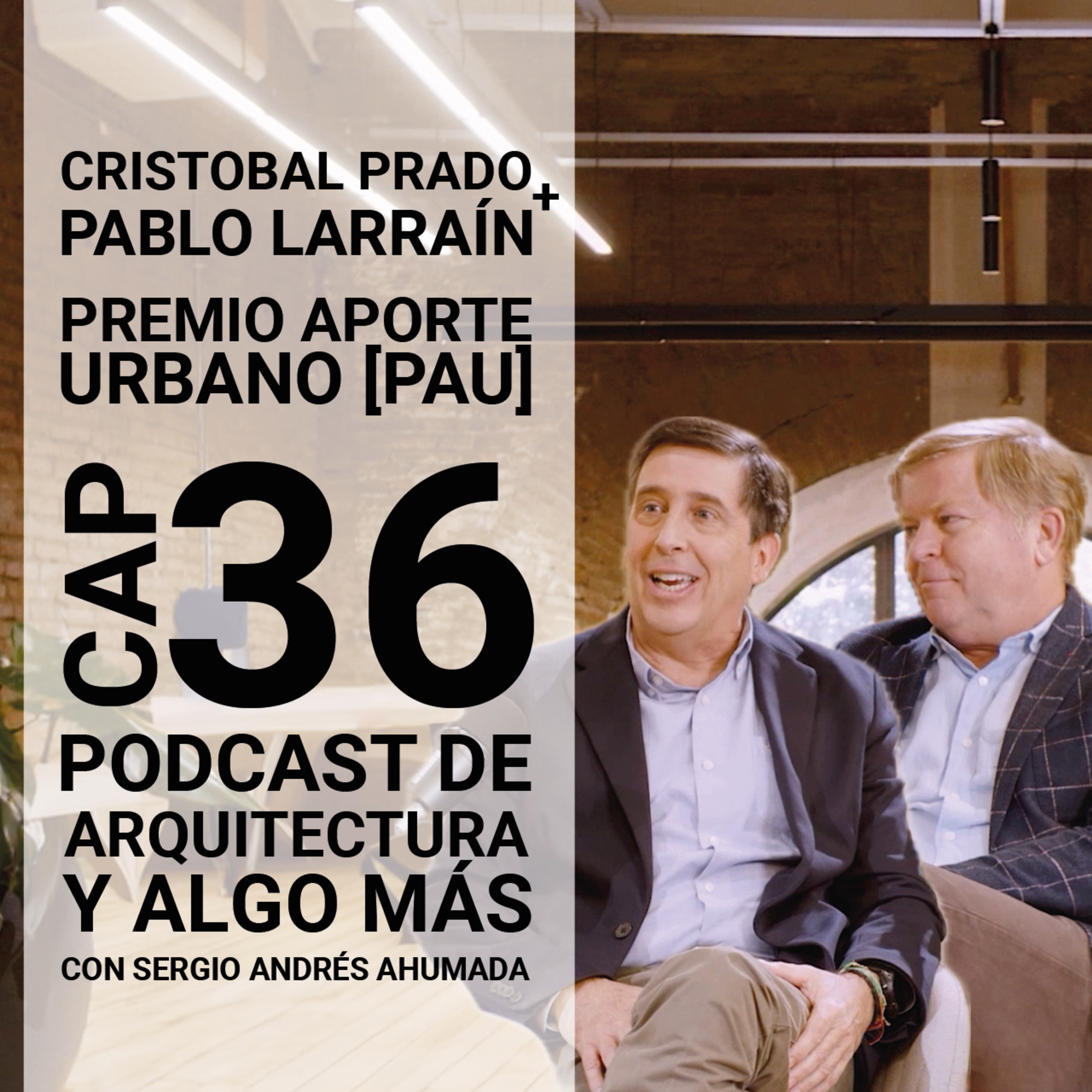 Cap 36: Premio Aporte Urbano con Cristobal Prado y Pablo Larraín. episode artwork
