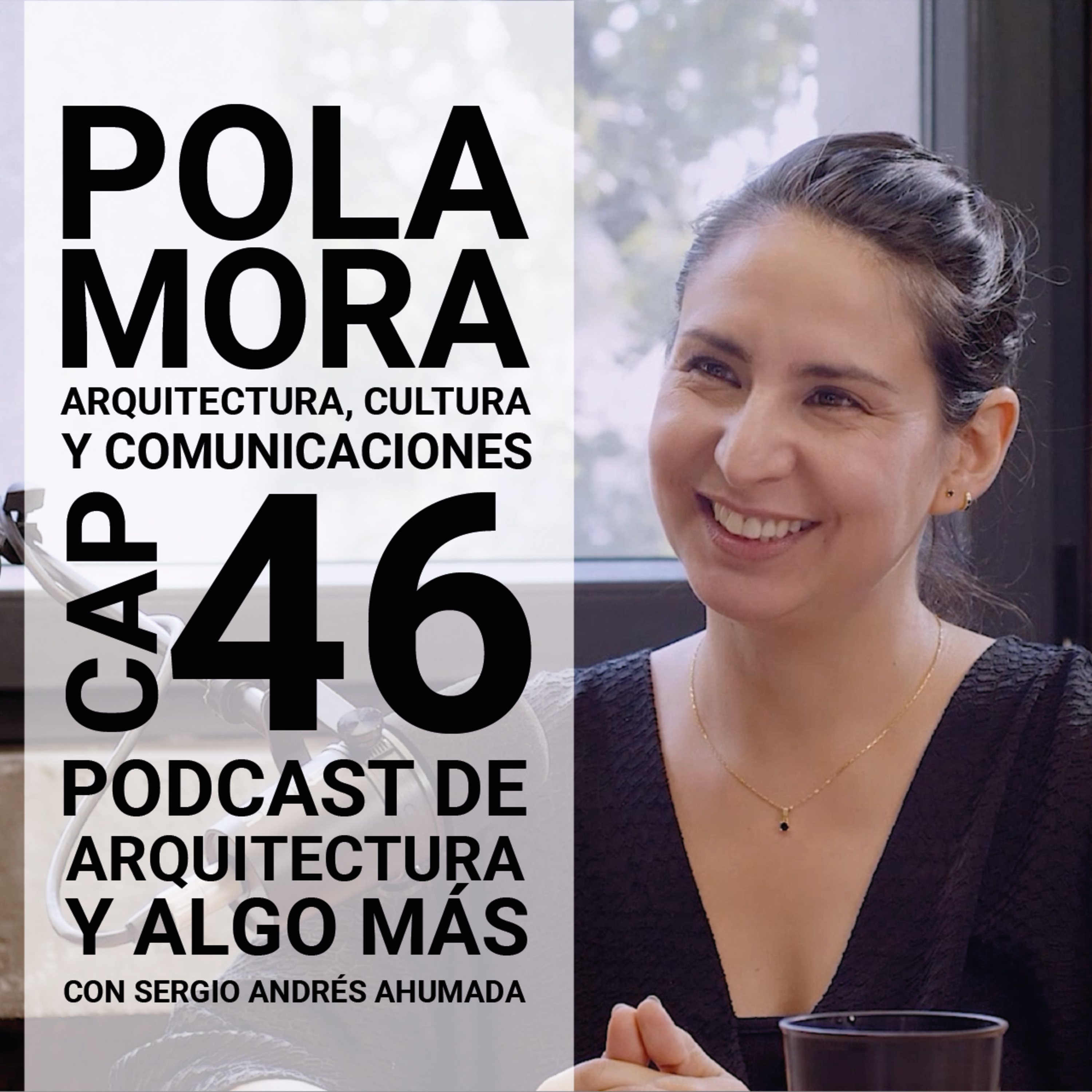 Cap 46: Arquitectura, cultura y comunicaciones con Pola Mora episode artwork