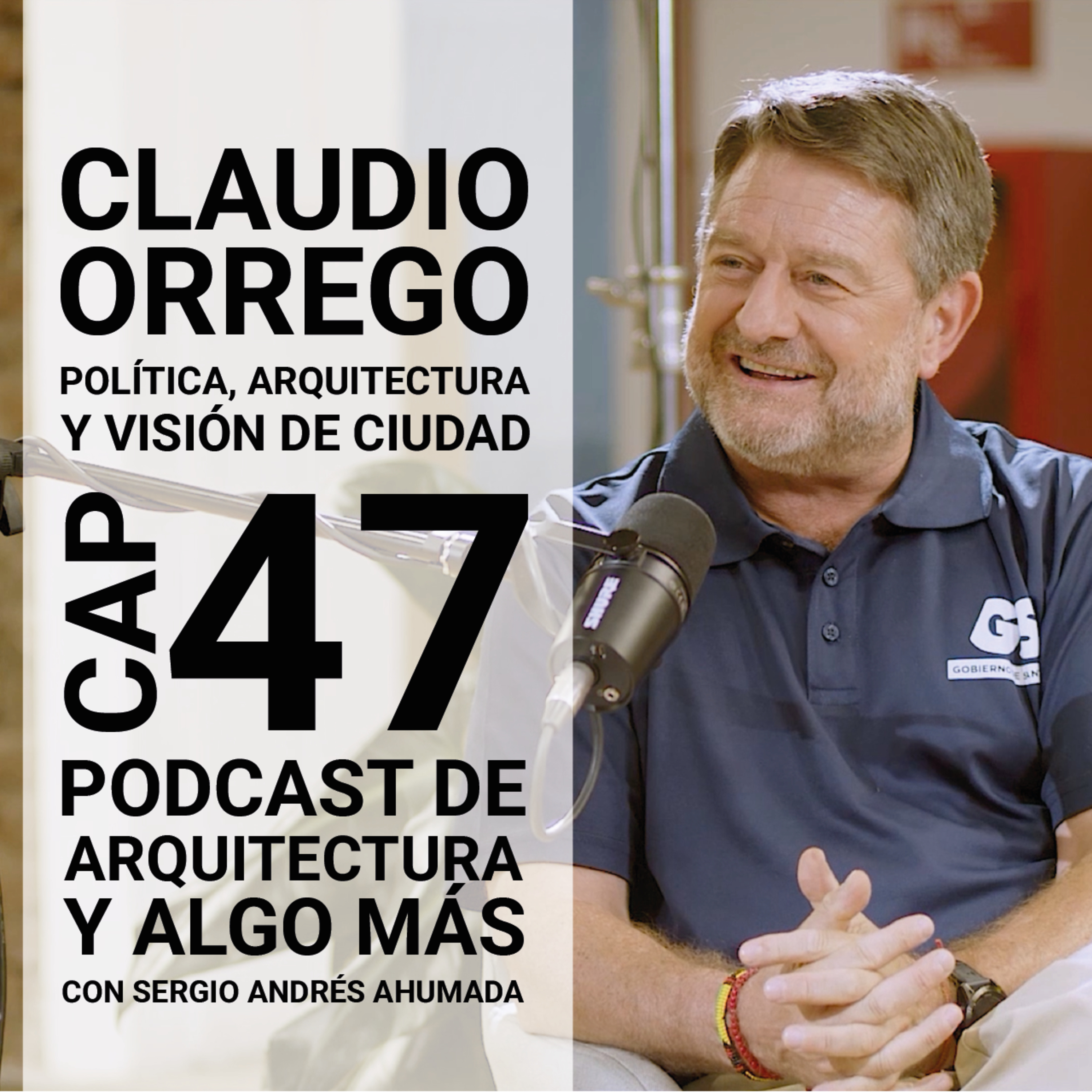 Cap 47: Política, arquitectura y visión de ciudad con Claudio Orrego. episode artwork