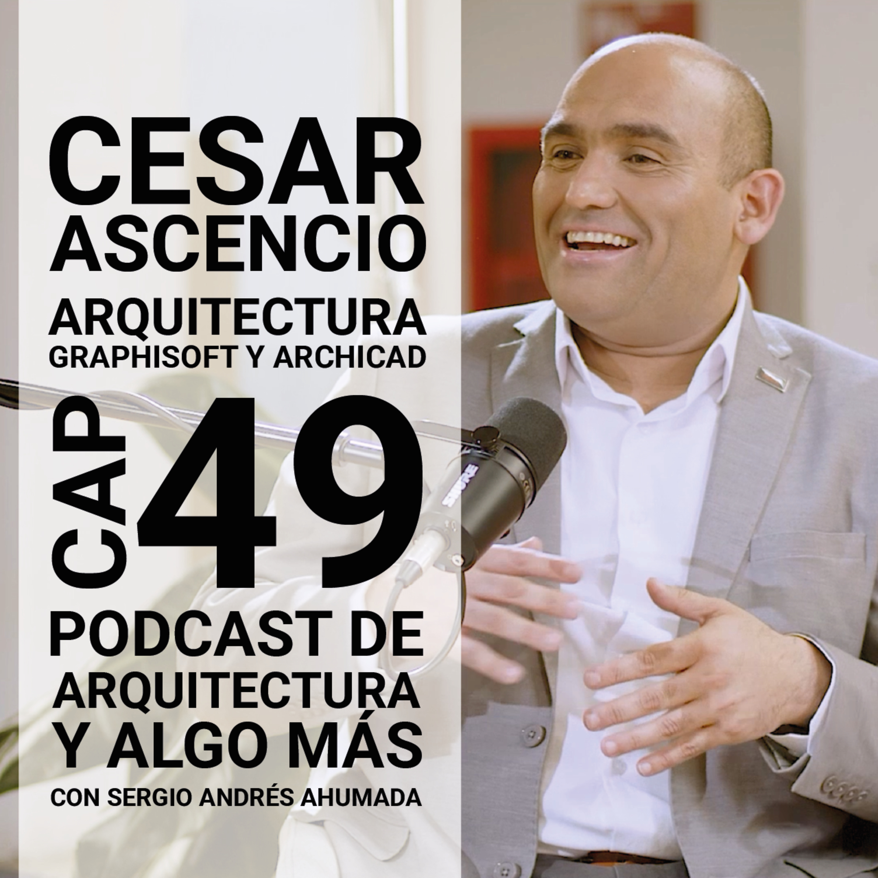Cap 49: Arquitectura, Graphisoft y Archicad con Cesar Ascencio episode artwork