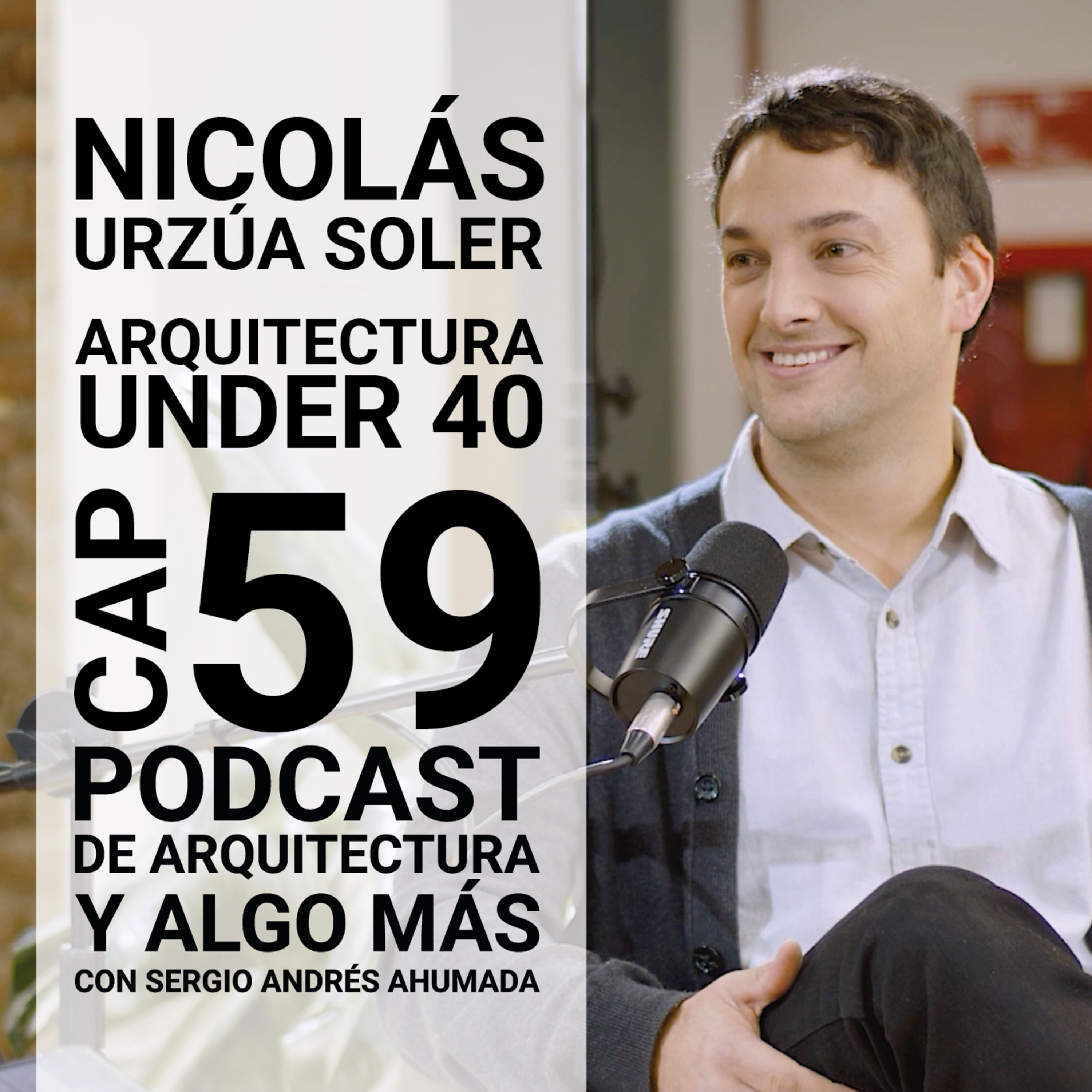 Cap 59: Arquitectura under 40 con Nicolás Urzúa Soler episode artwork