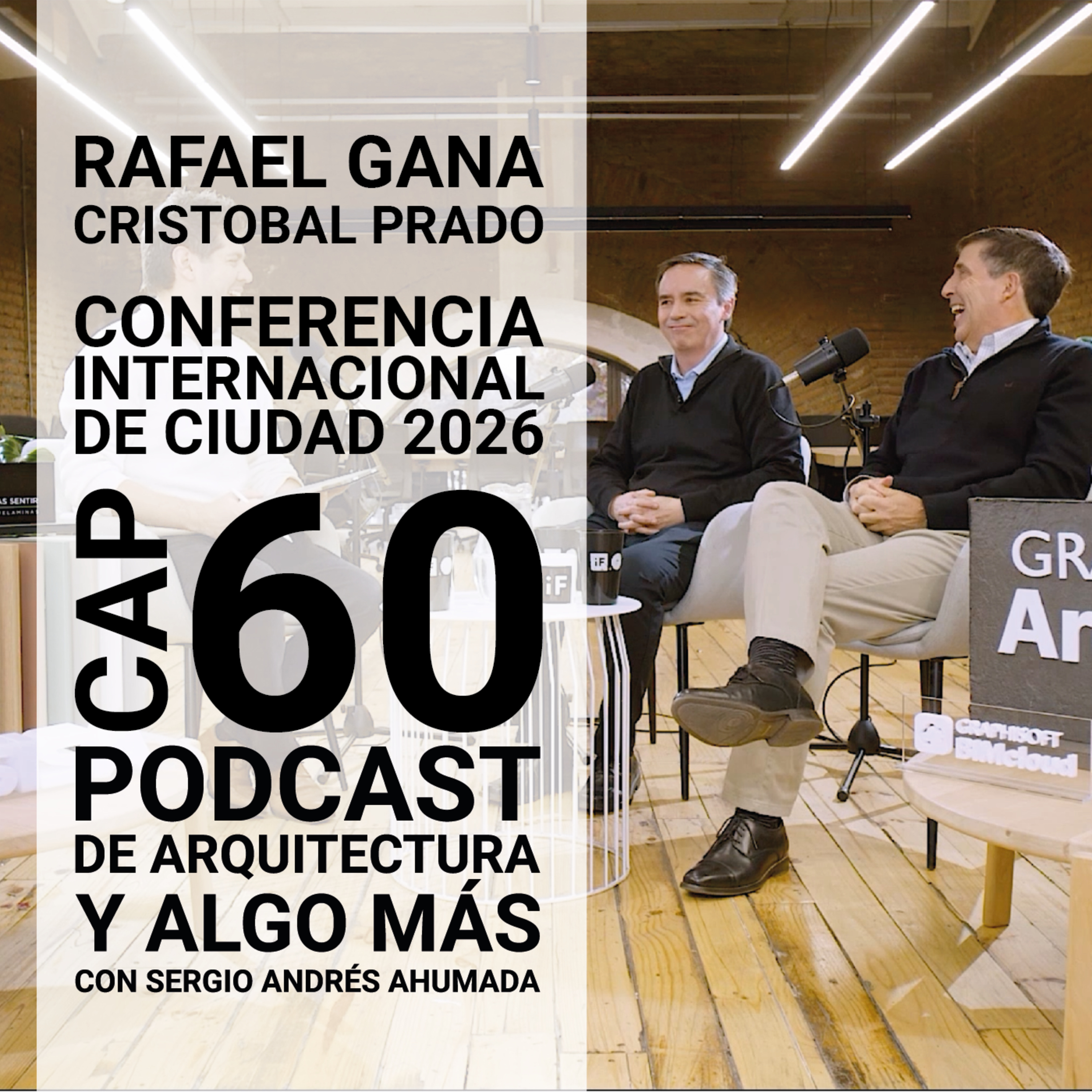 CAP 60: Conferencia Internacional de Ciudad 2026 con Rafael Gana y Cristobal Prado. episode artwork