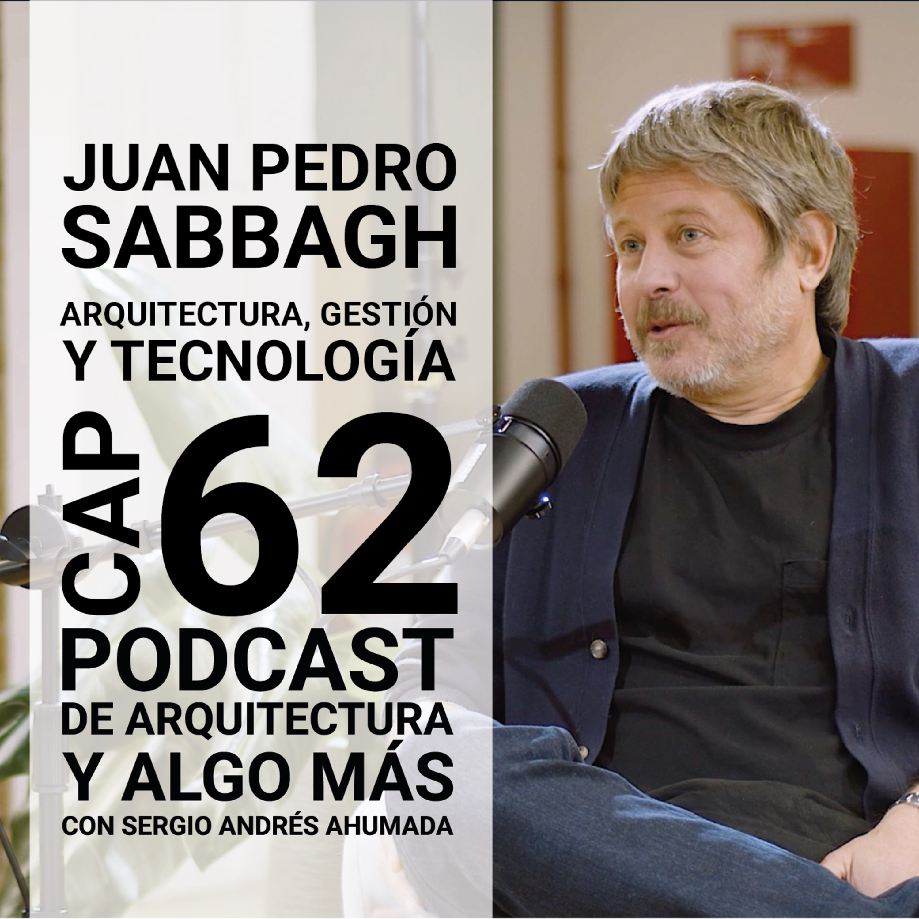 Cap 62: Arquitectura, gestión y tecnología con Juan Pedro Sabbagh episode artwork