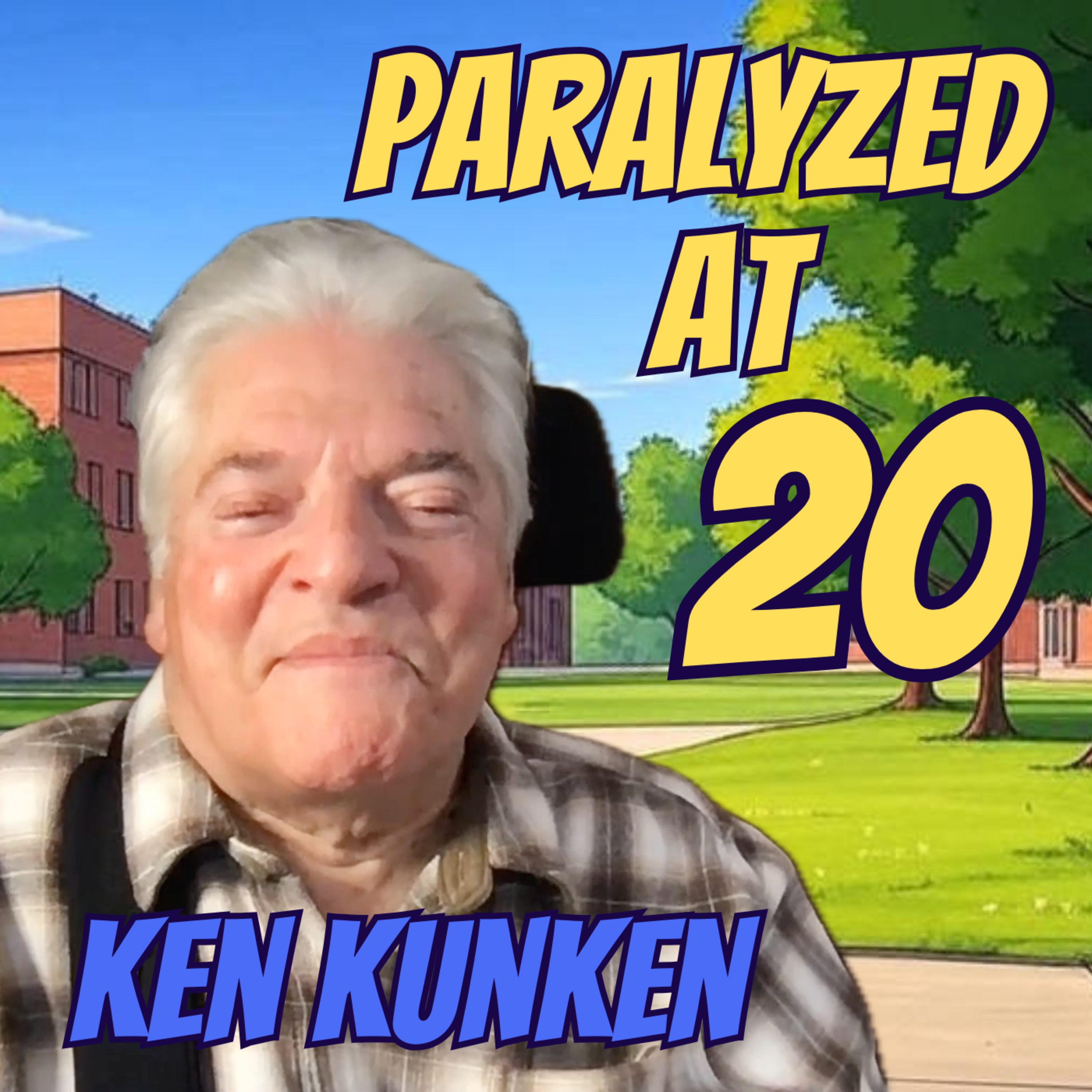 Paralyzed at 20, But Never Broken: A Masterclass in Human Resilience | The Ken Kunken Story
