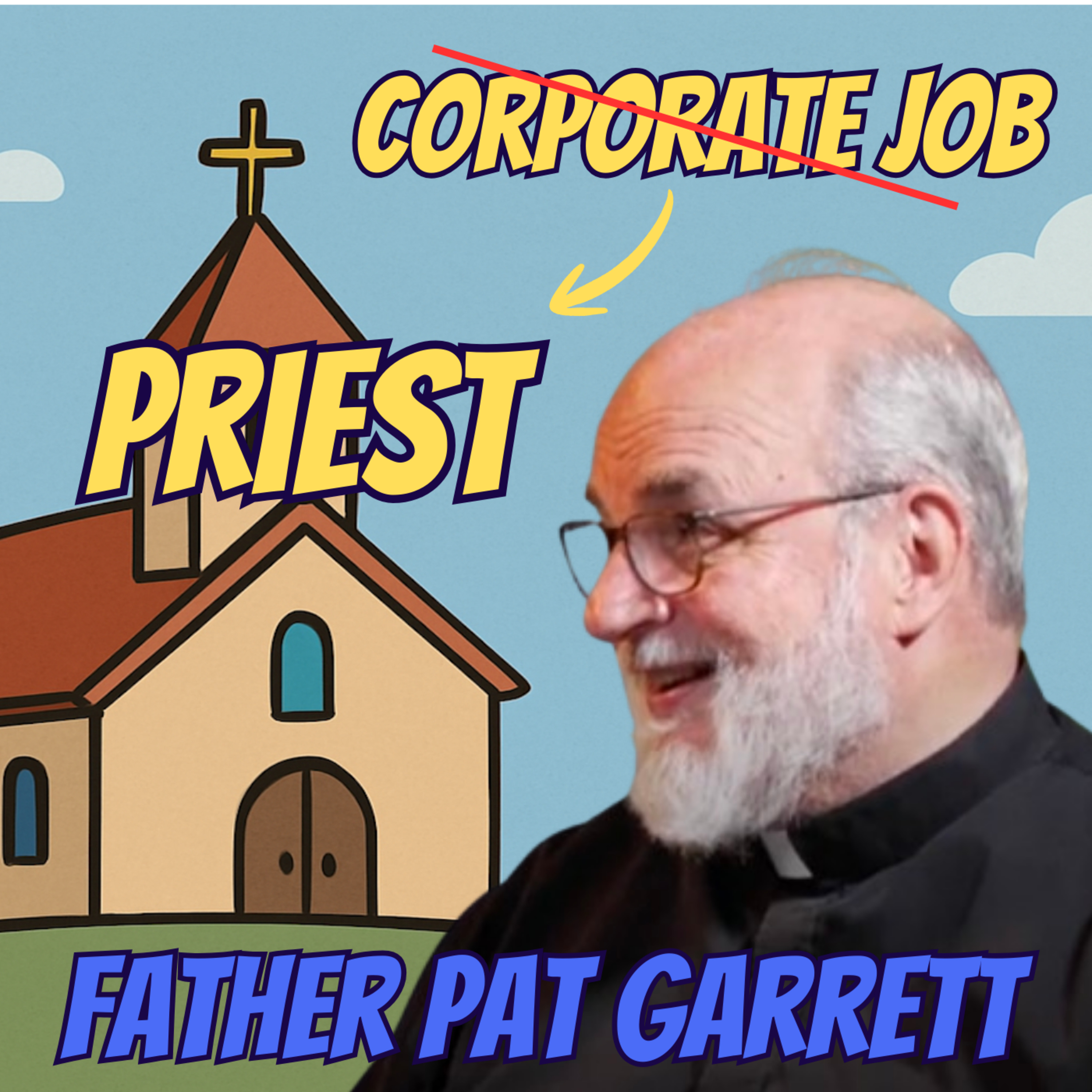 Why He Left a Corporate Career to Become a Priest: A Journey of Faith | Father Pat Garrett