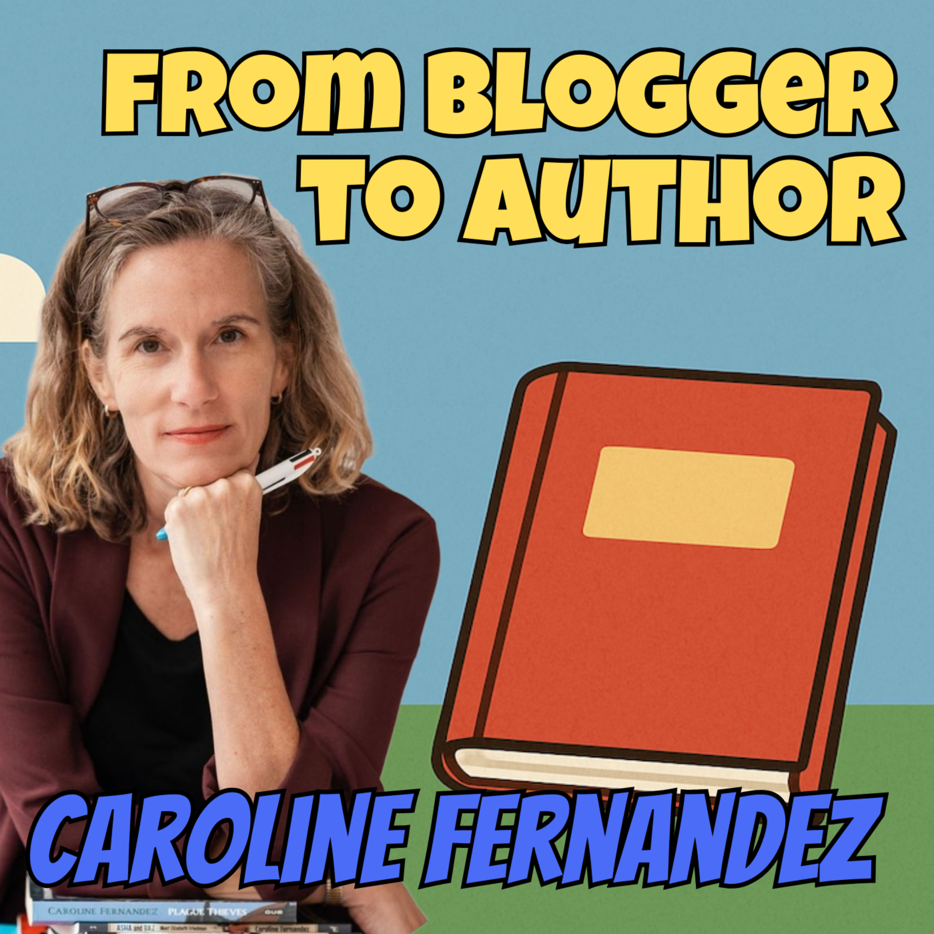 From Mom Blogger to Award-Winning Author: A Bold Career Leap | Caroline Fernandez