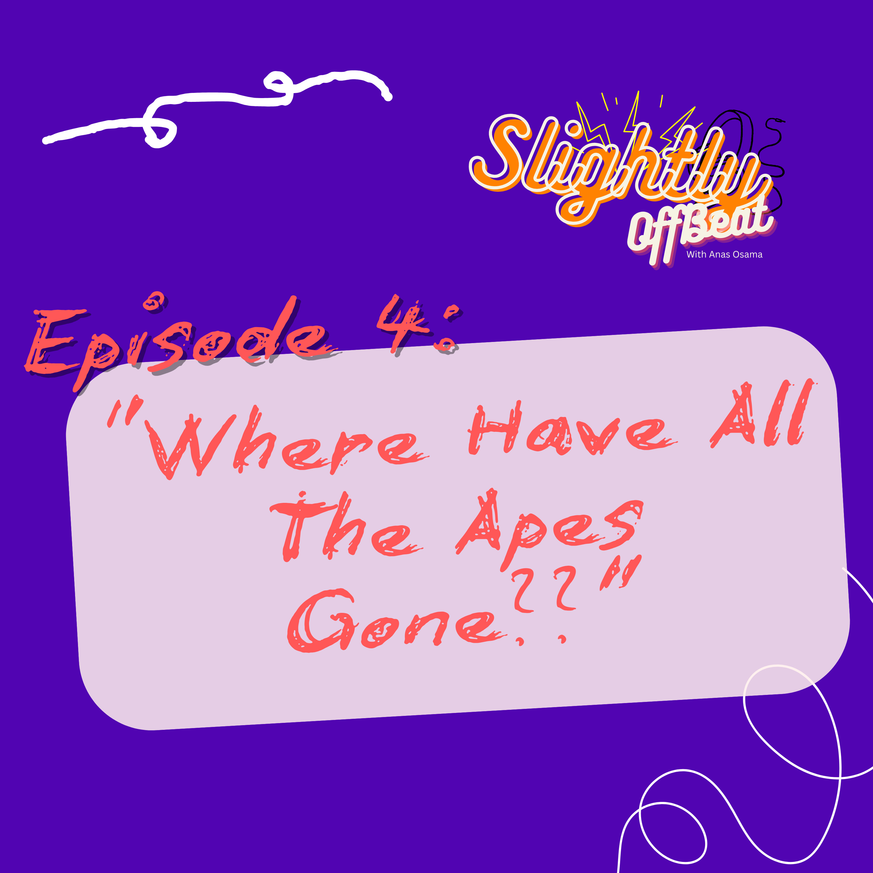 Ep4: "Where Have All The Apes Gone??"