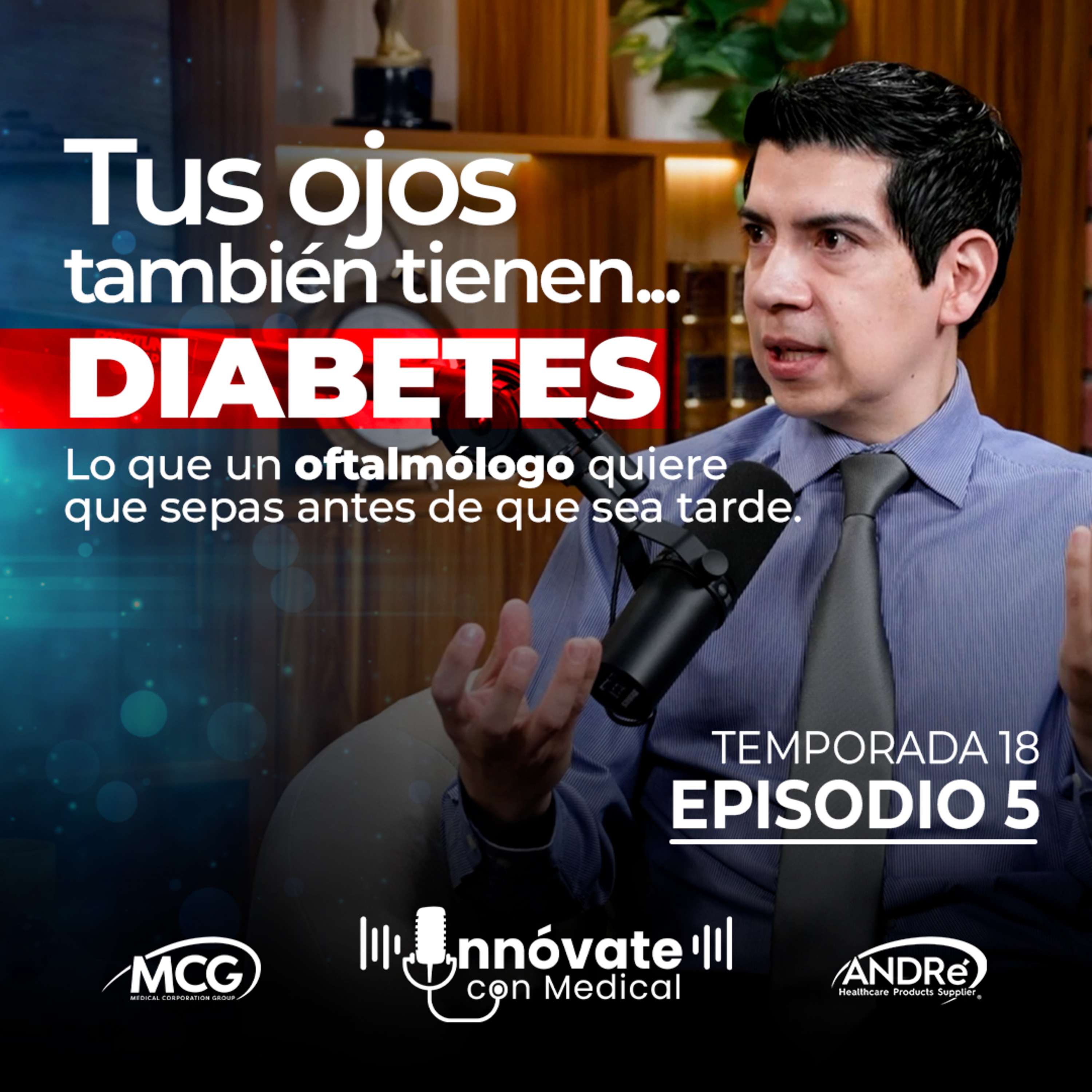 Tus ojos también tienen diabetes| Dr. David Rivera de la Parra | T18 EP 5 episode artwork