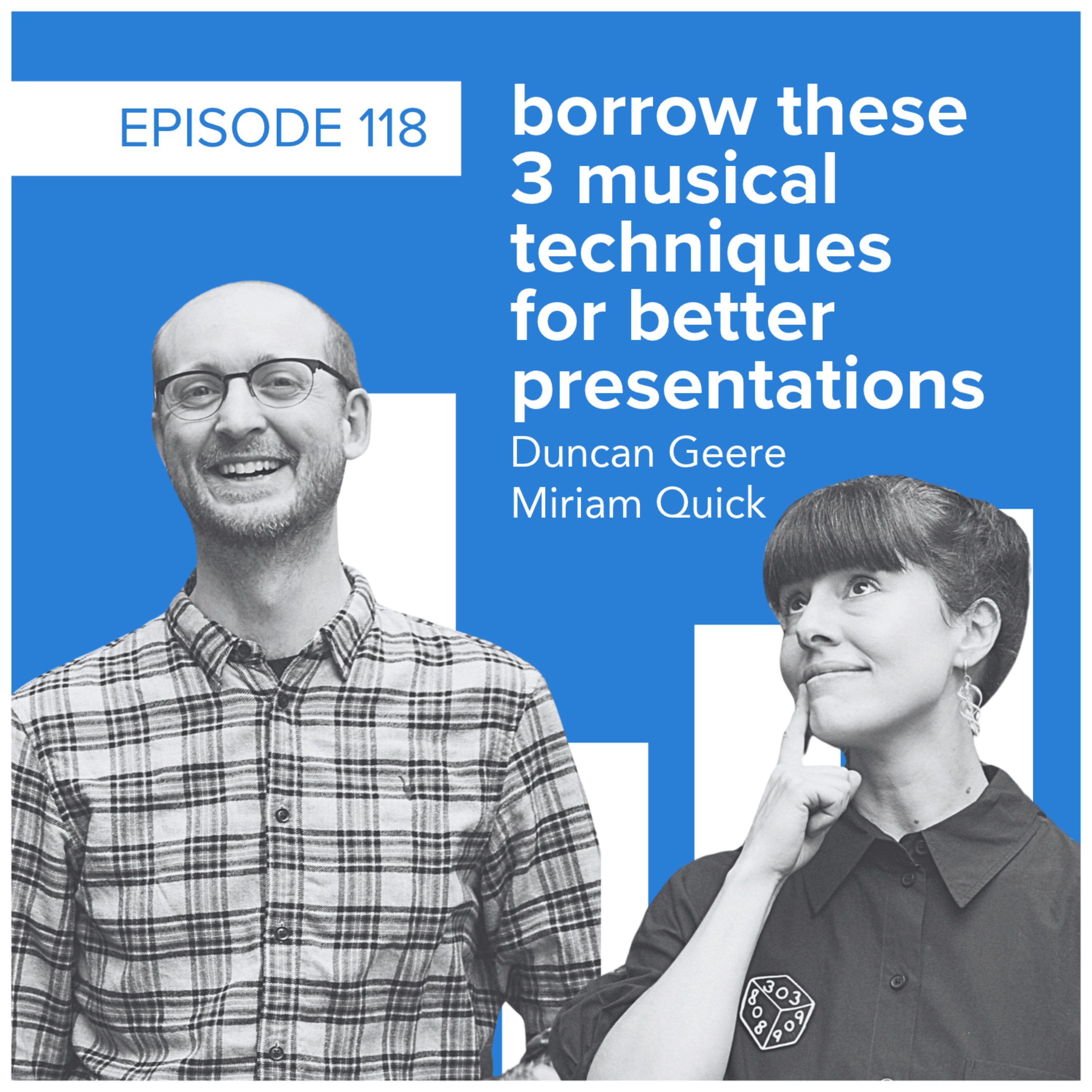 borrow these 3 musical techniques for better presentations with Duncan Geere and Miriam Quick
