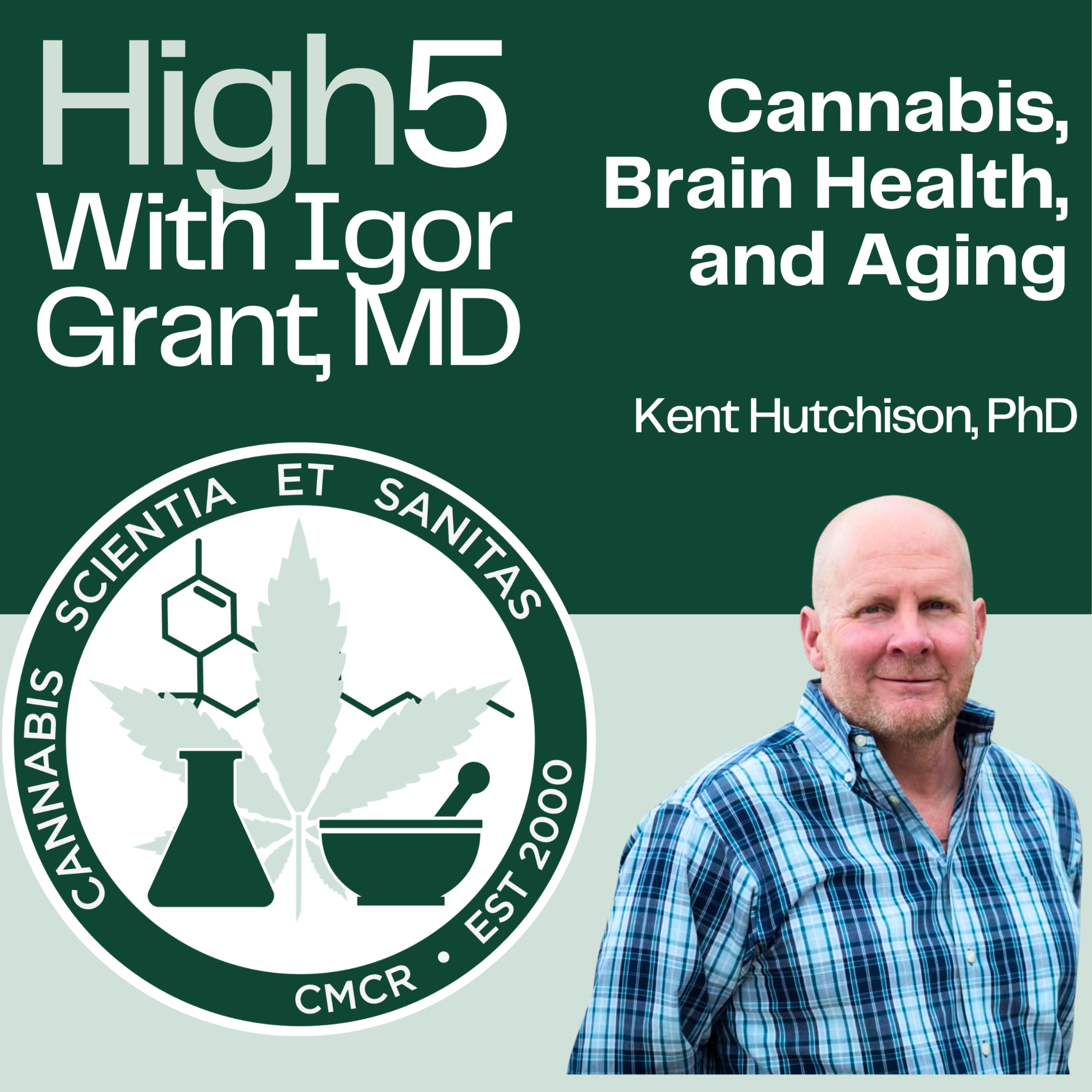 Cannabis, Brain, and Aging with Kent Hutchison PhD
