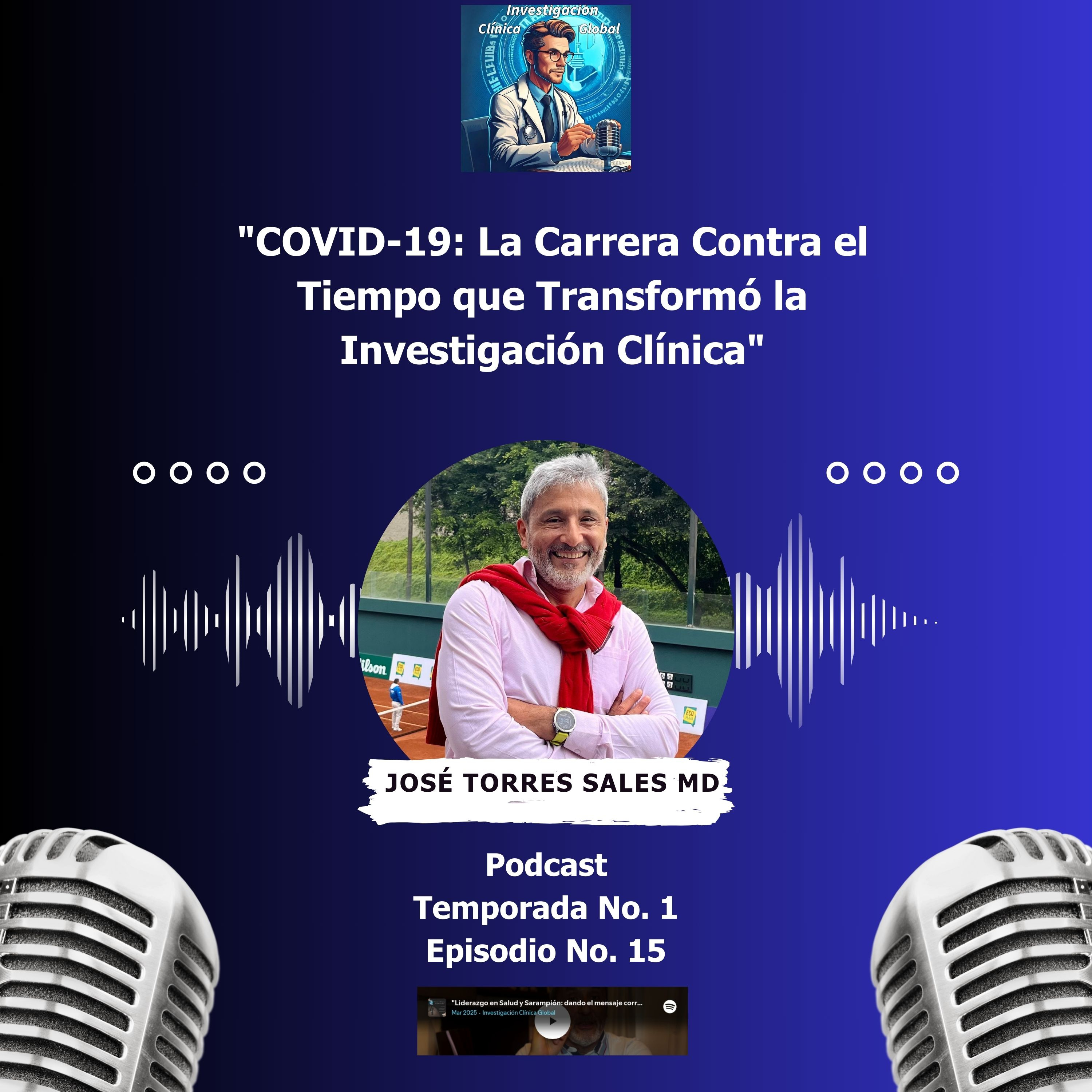 "COVID-19: La Carrera Contra el Tiempo que Transformó la Investigación Clínica" episode artwork