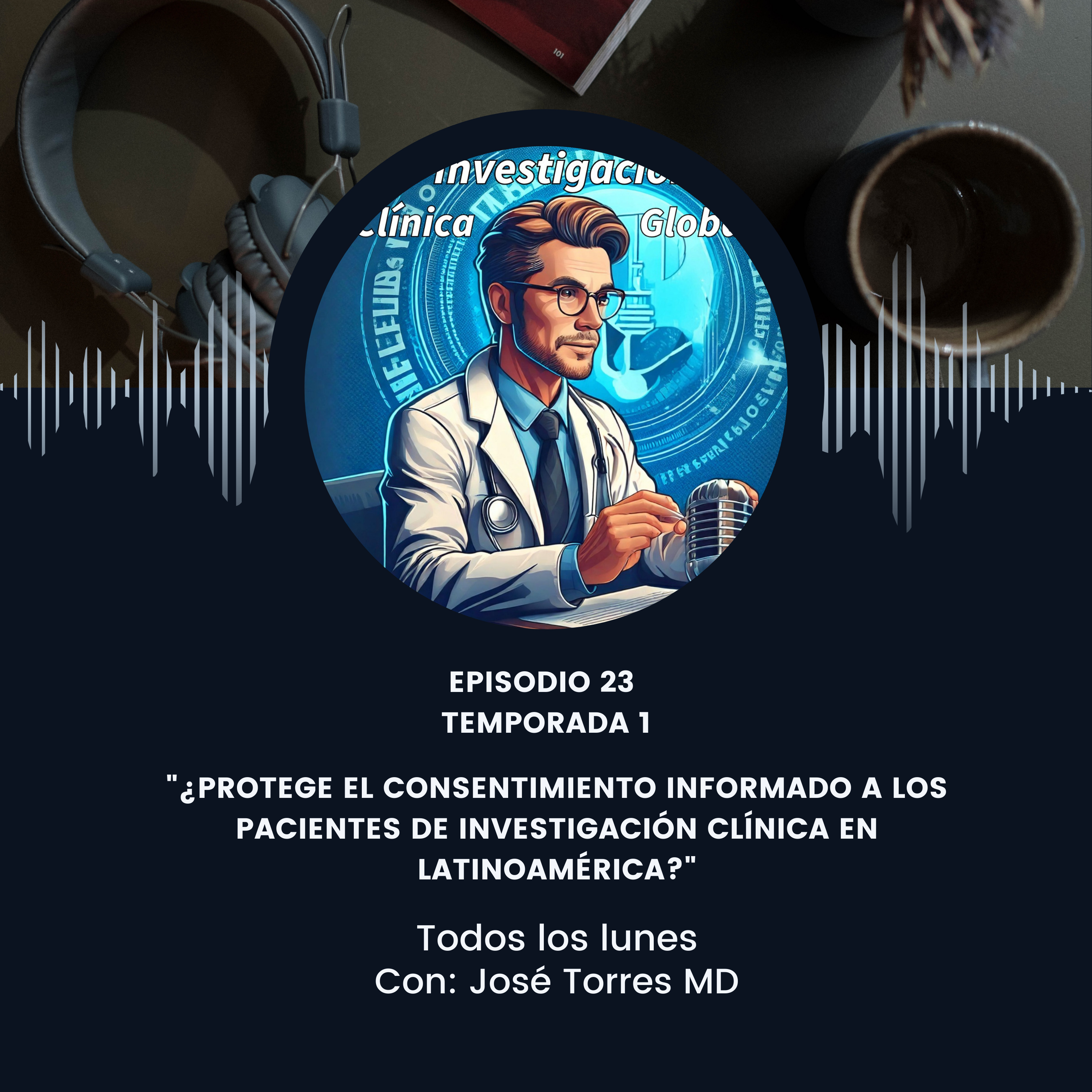 "¿Protege el Consentimiento Informado a los Pacientes de Investigación Clínica en Latinoamérica?" episode artwork