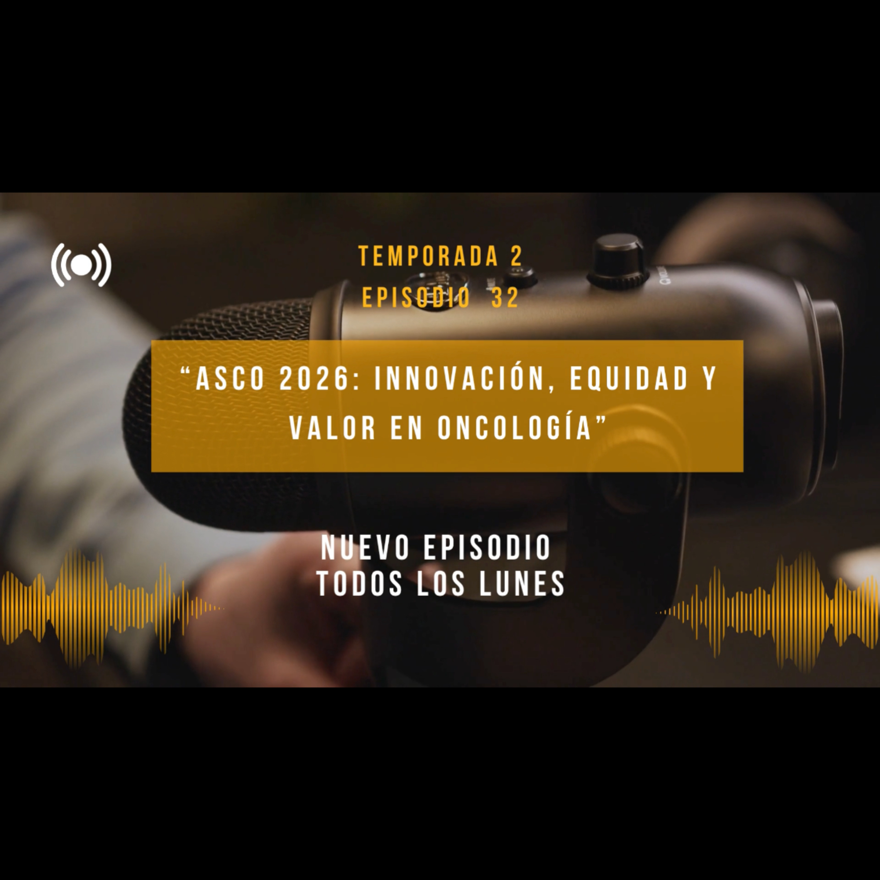 ASCO 2026: Innovación, Equidad y Valor en Oncología episode artwork
