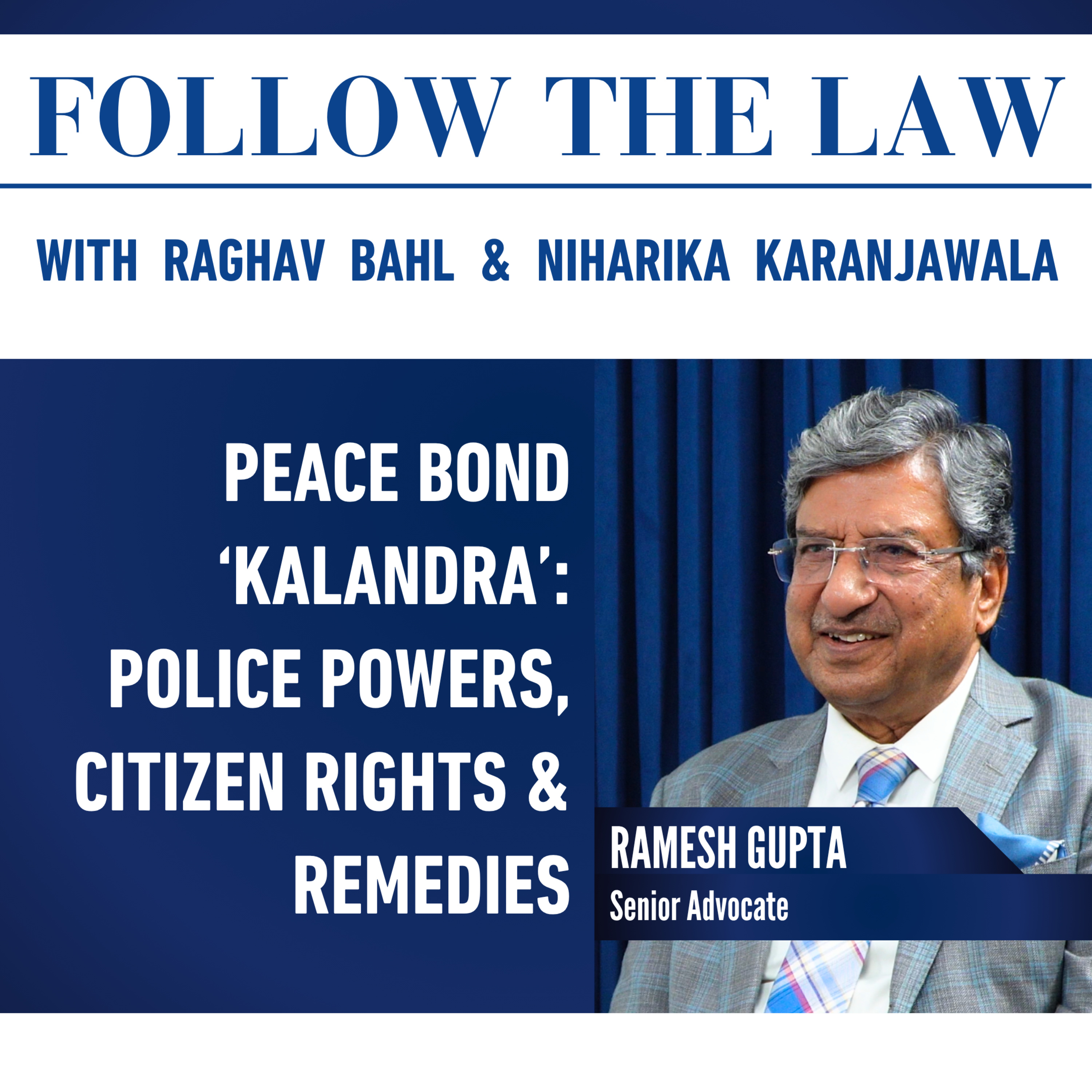 PEACE BOND ‘KALANDRA’ : POLICE POWERS, CITIZEN RIGHTS AND REMEDIES | Ramesh Gupta, Sr. Advocate, Raghav Bahl, Niharika Karanjawala
