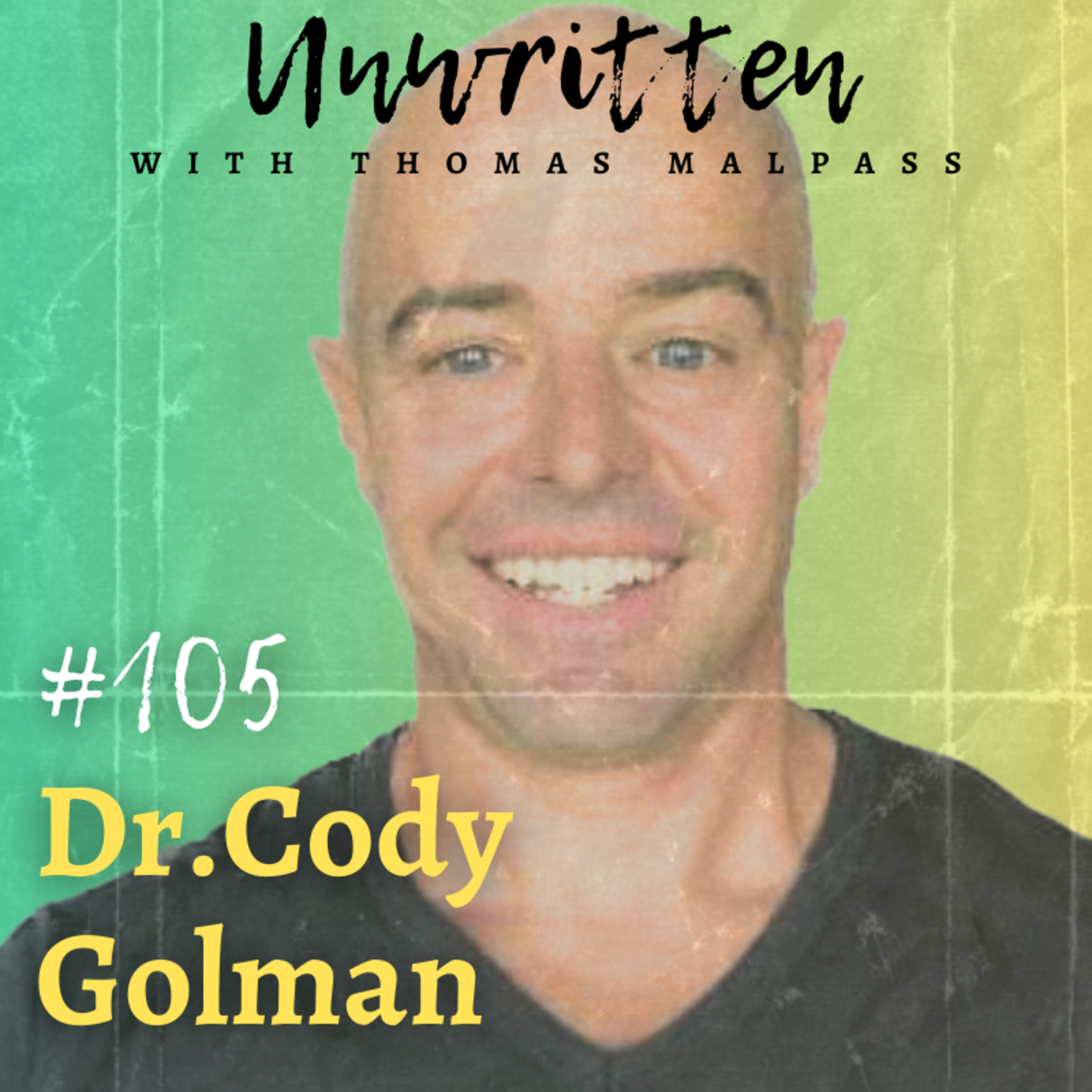 Big Pharma Wants You Sick—the Truth About Real Healing and the Secret to Health – Dr. Cody Golman - #105 episode artwork