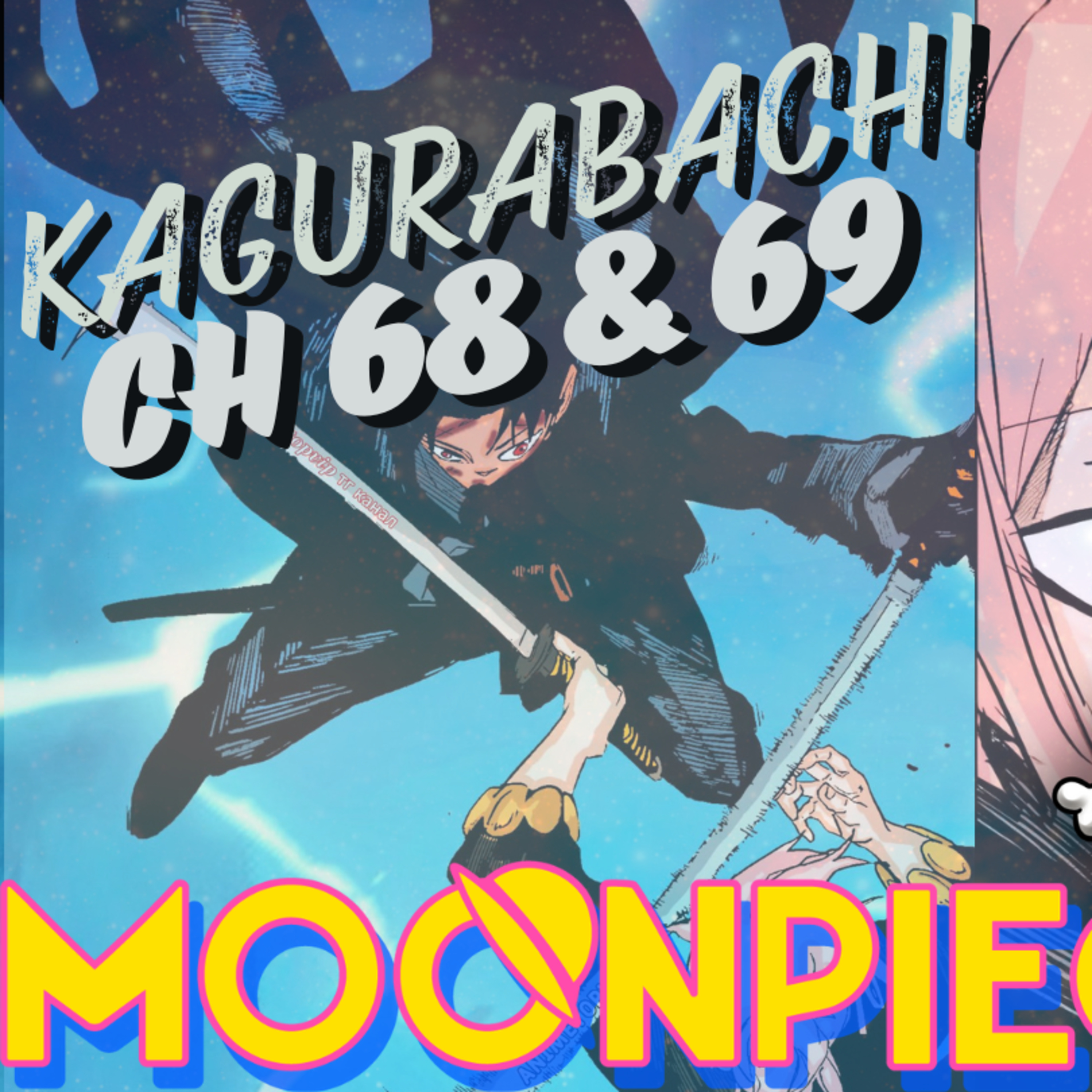 METAMORPHOSIS/THE GUY WITH THE SCAR! Kagurabachi Chapter 68 & 69 | Moon Piece Live