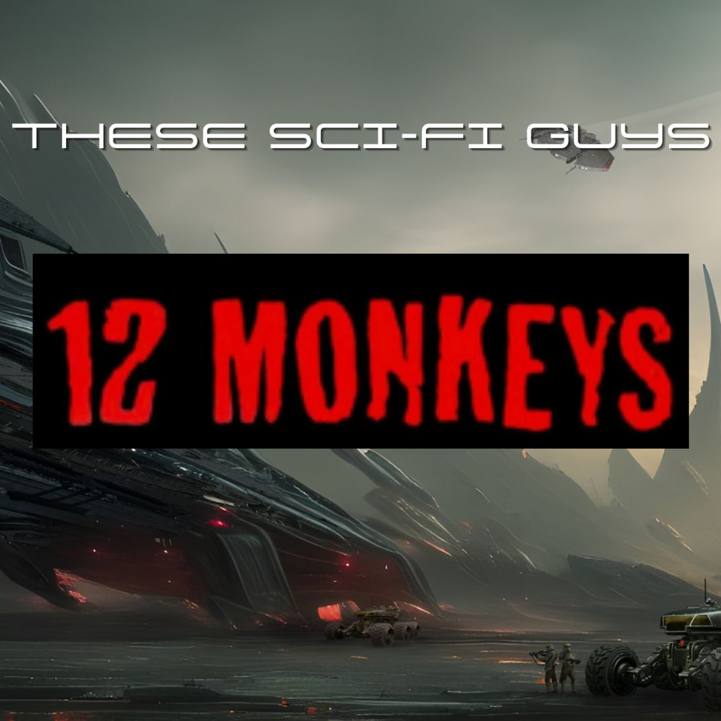 These Sci-Fi Guys - 12 Monkeys episode artwork