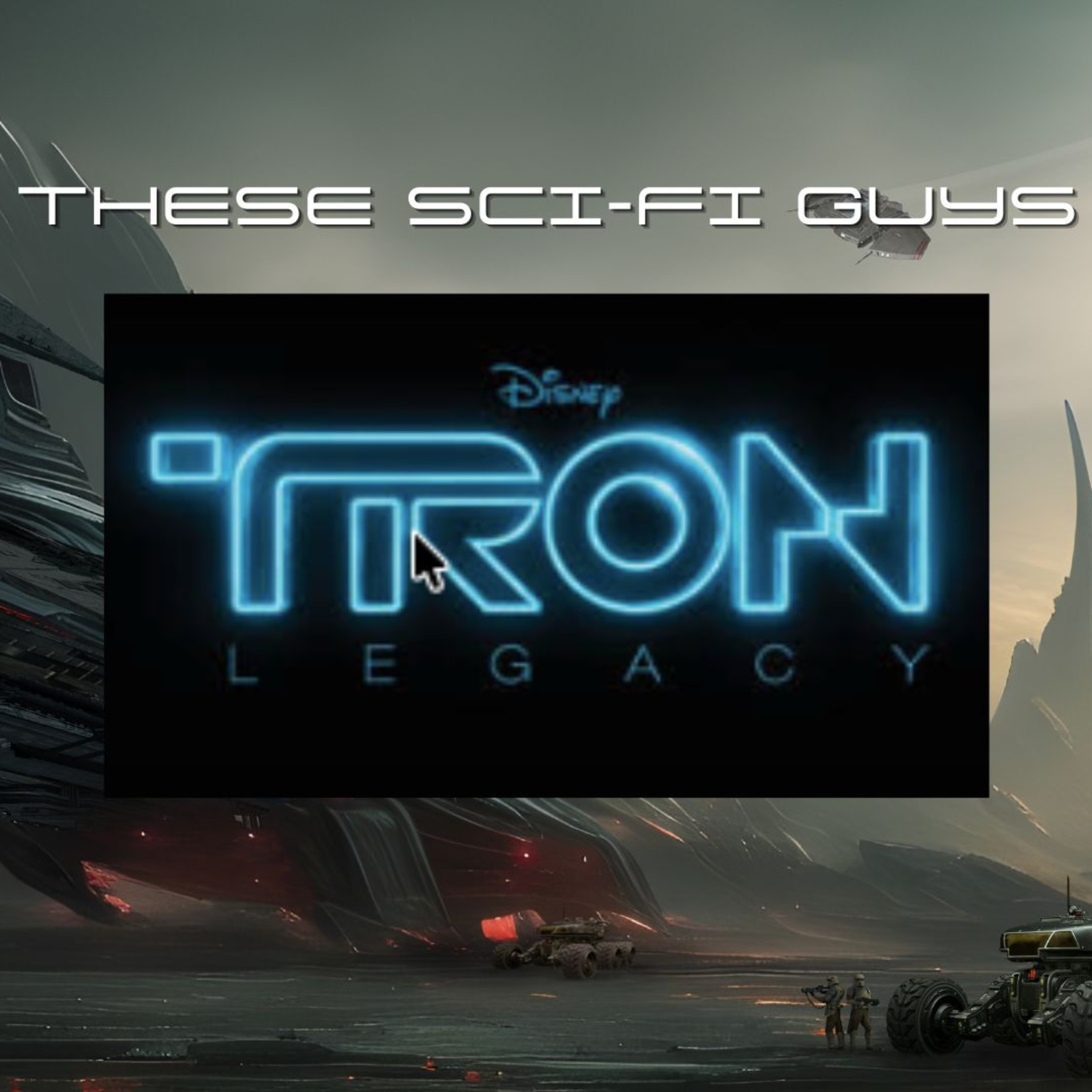 These Sci-Fi Guys - Tron Legacy episode artwork