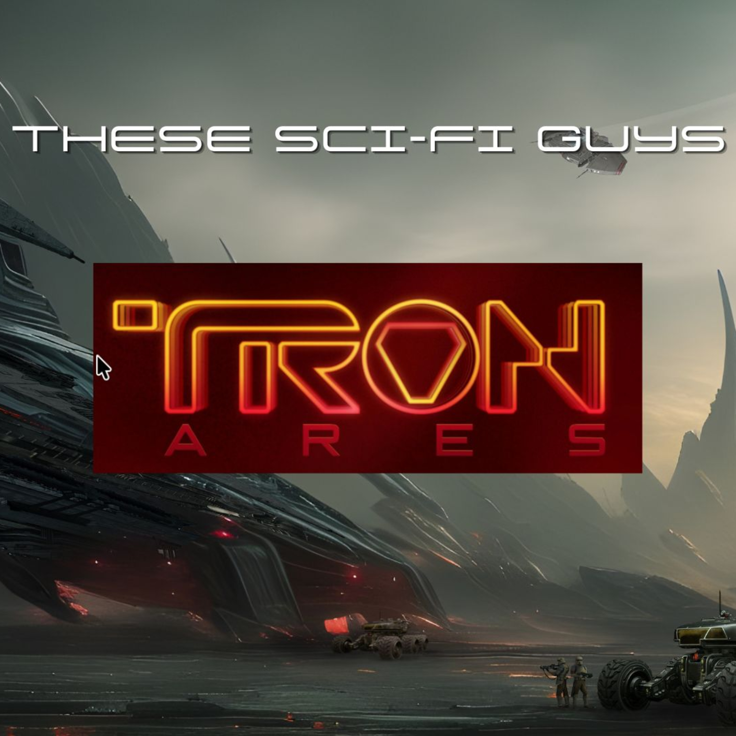 These Sci-Fi Guys - Tron Ares episode artwork
