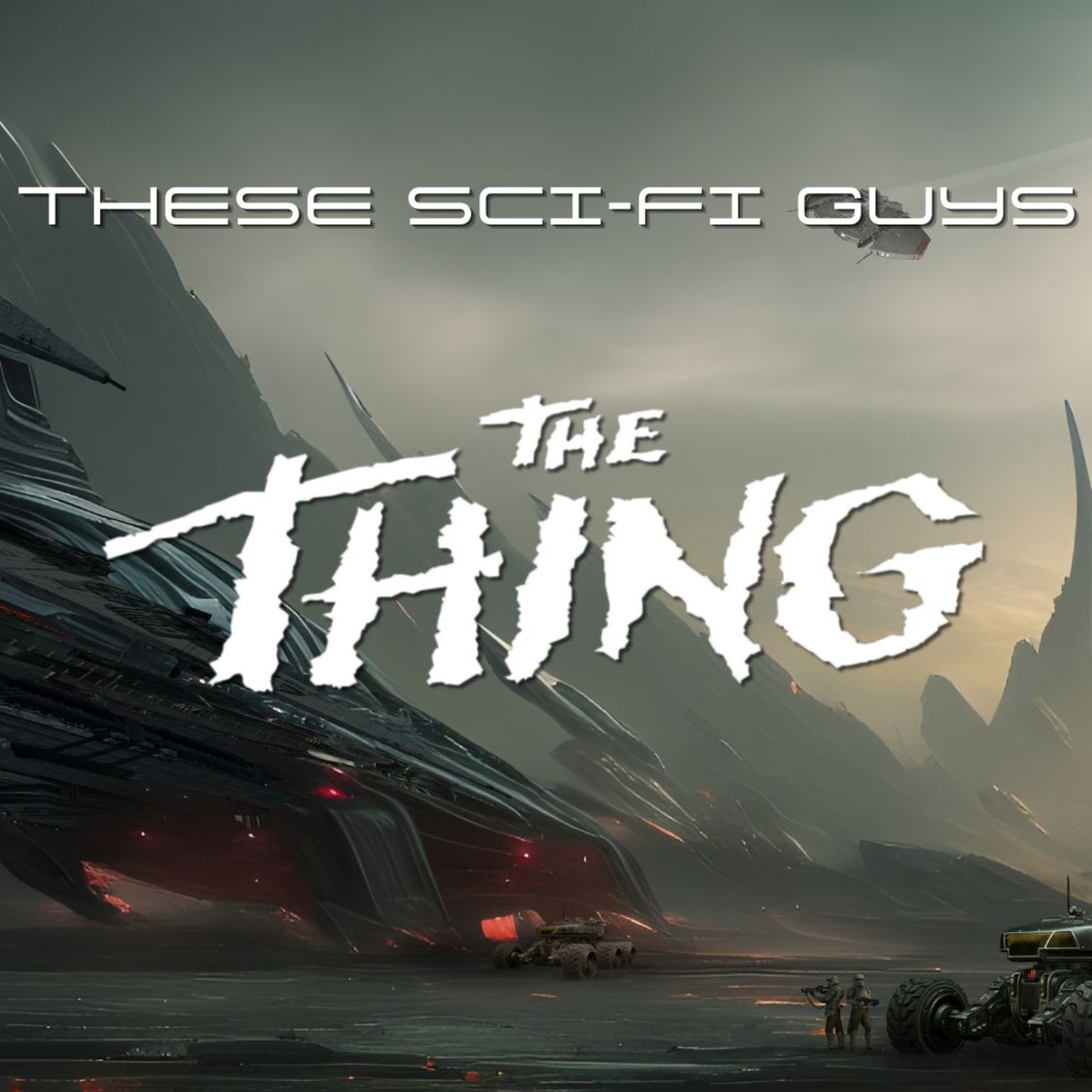 These Sci-Fi Guys - The Thing (1982) episode artwork