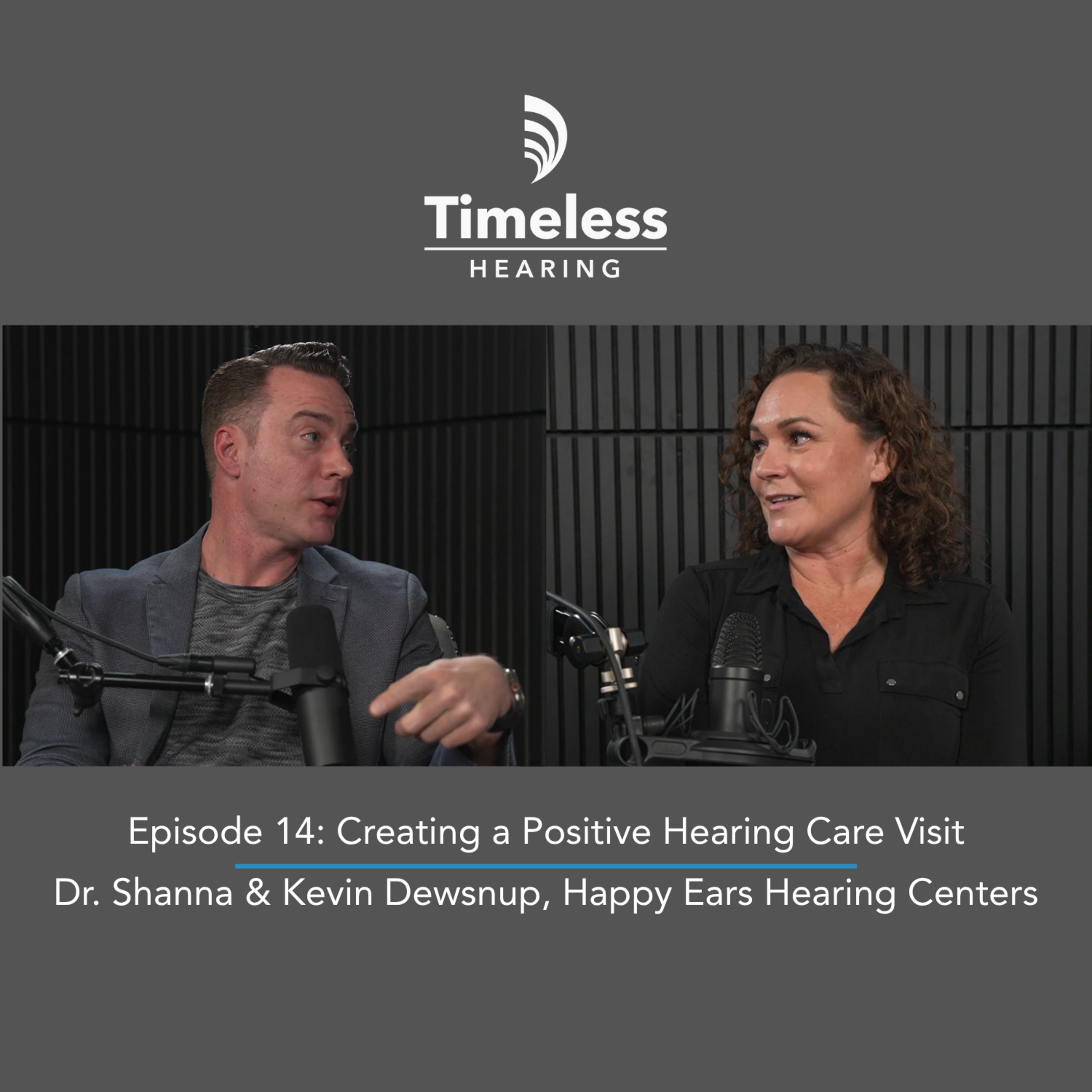 The Timeless Podcast: Episode 14: Creating a Positive Hearing Care Visit