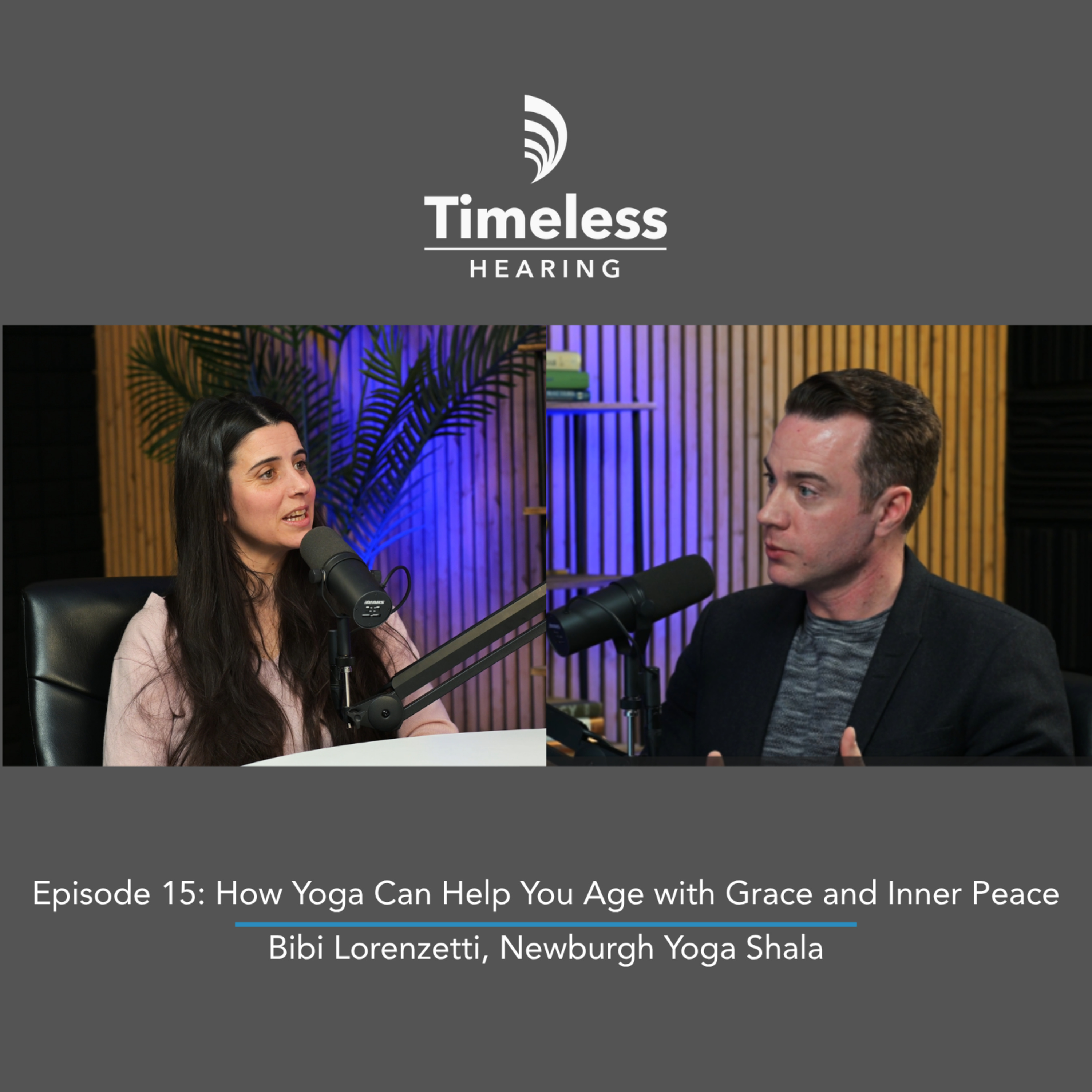 The Timeless Podcast: Episode 15: How Yoga Can Help You Age with Grace and Inner Peace