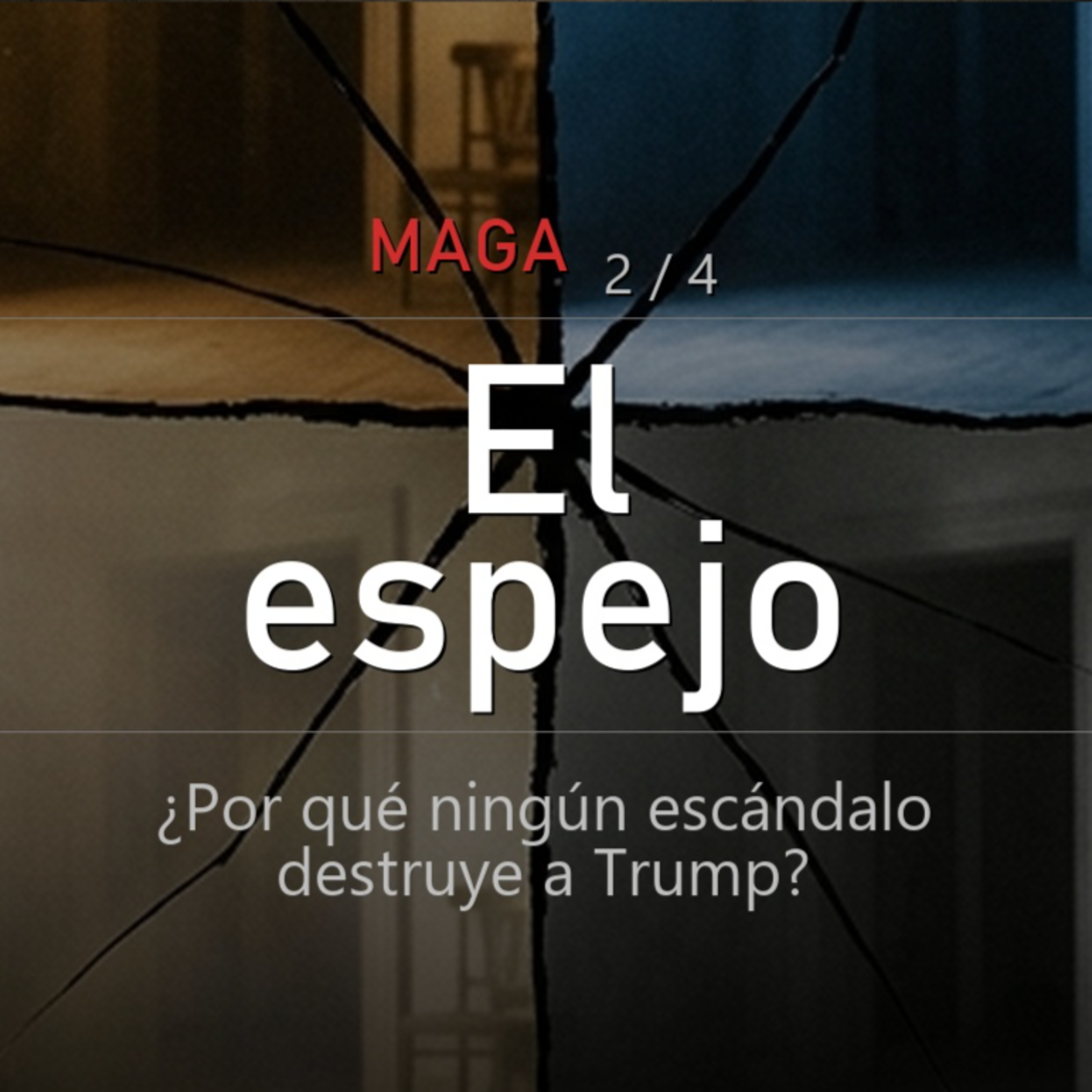 MAGA: El espejo | ¿Por qué ningún escándalo destruye a Trump? episode artwork