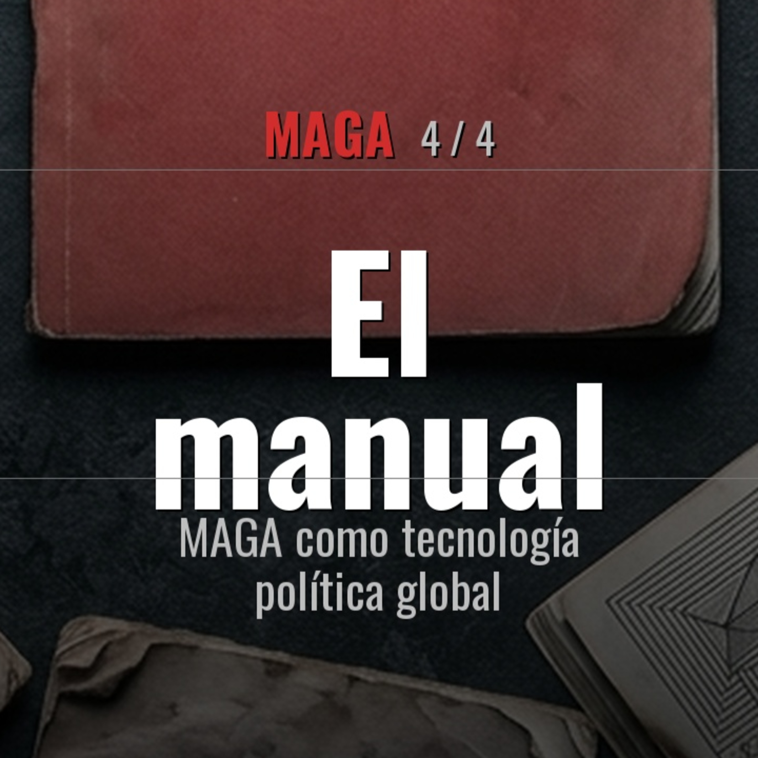 MAGA: El manual | La exportación del modelo trumpista artwork