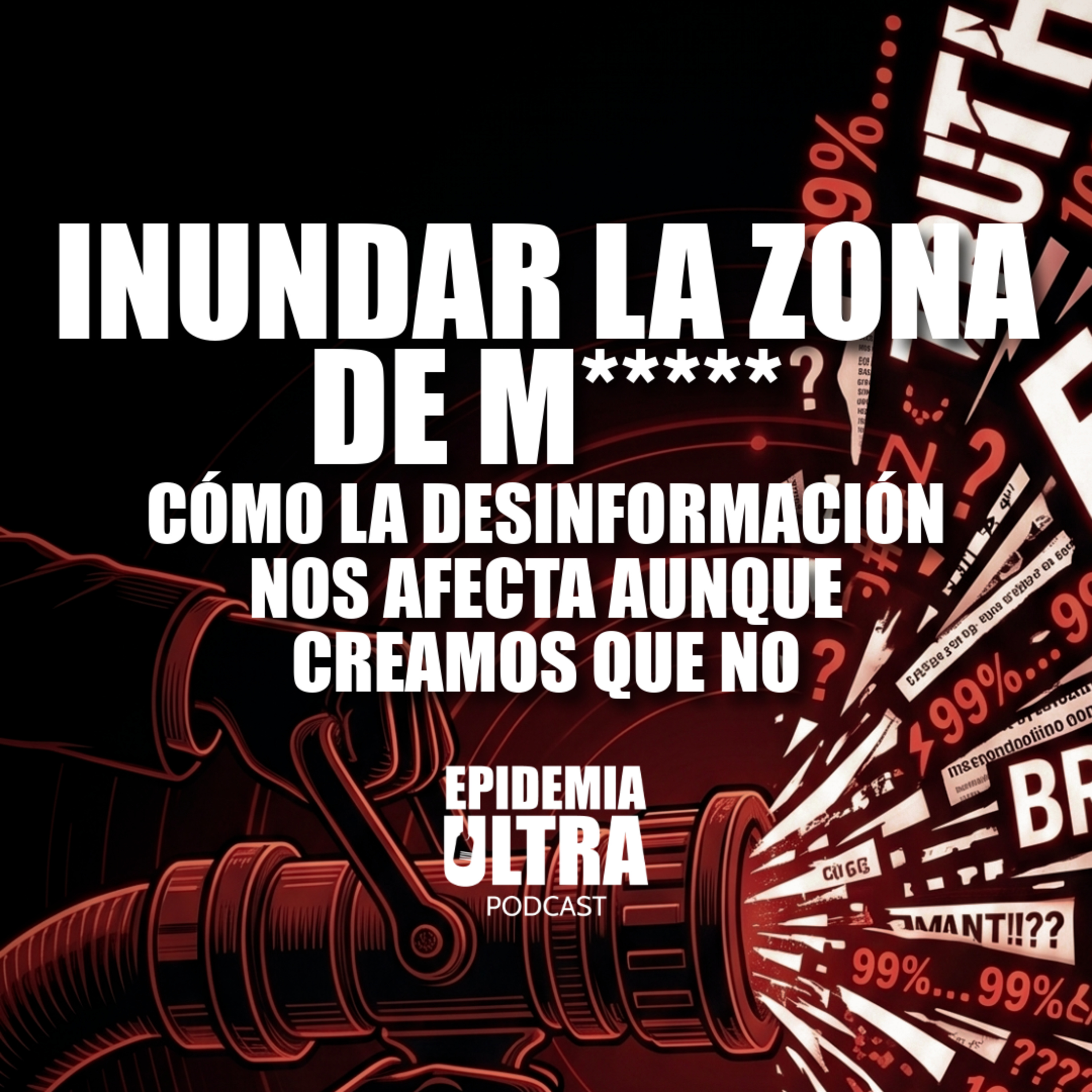 Inundar la zona de M*****. Cómo la desinformación nos afecta aunque creamos que no artwork