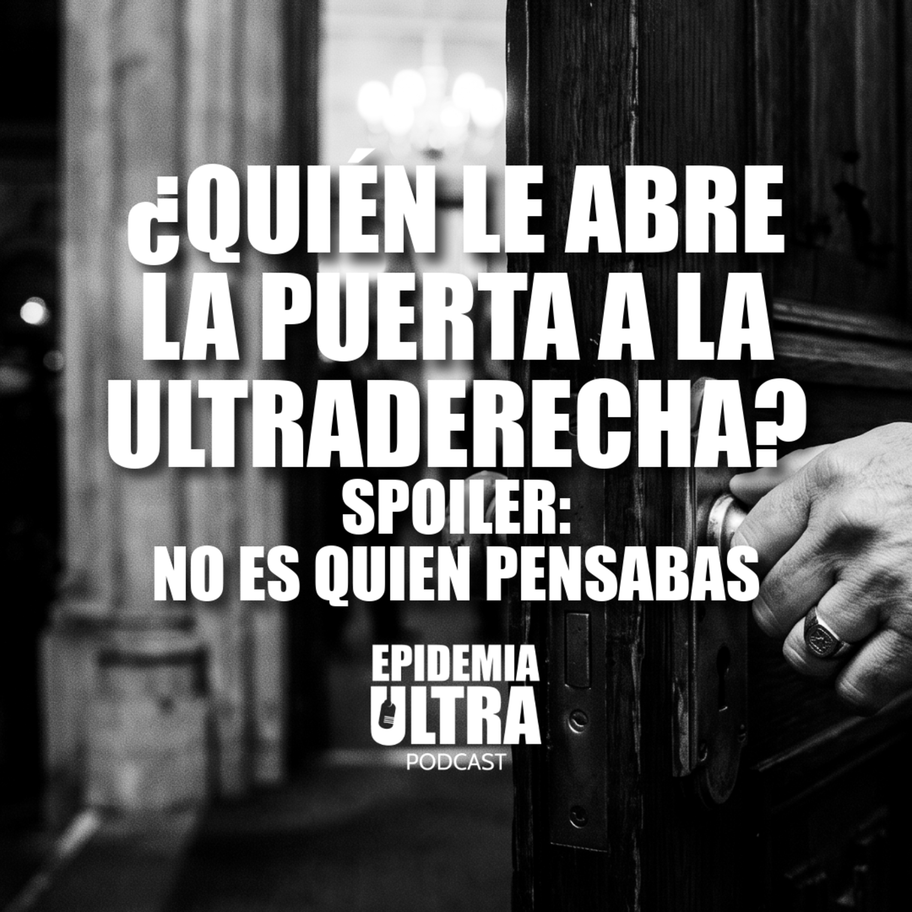 ¿Quién le abre la puerta a la ultraderecha? (spoiler: no es quien piensas) episode artwork