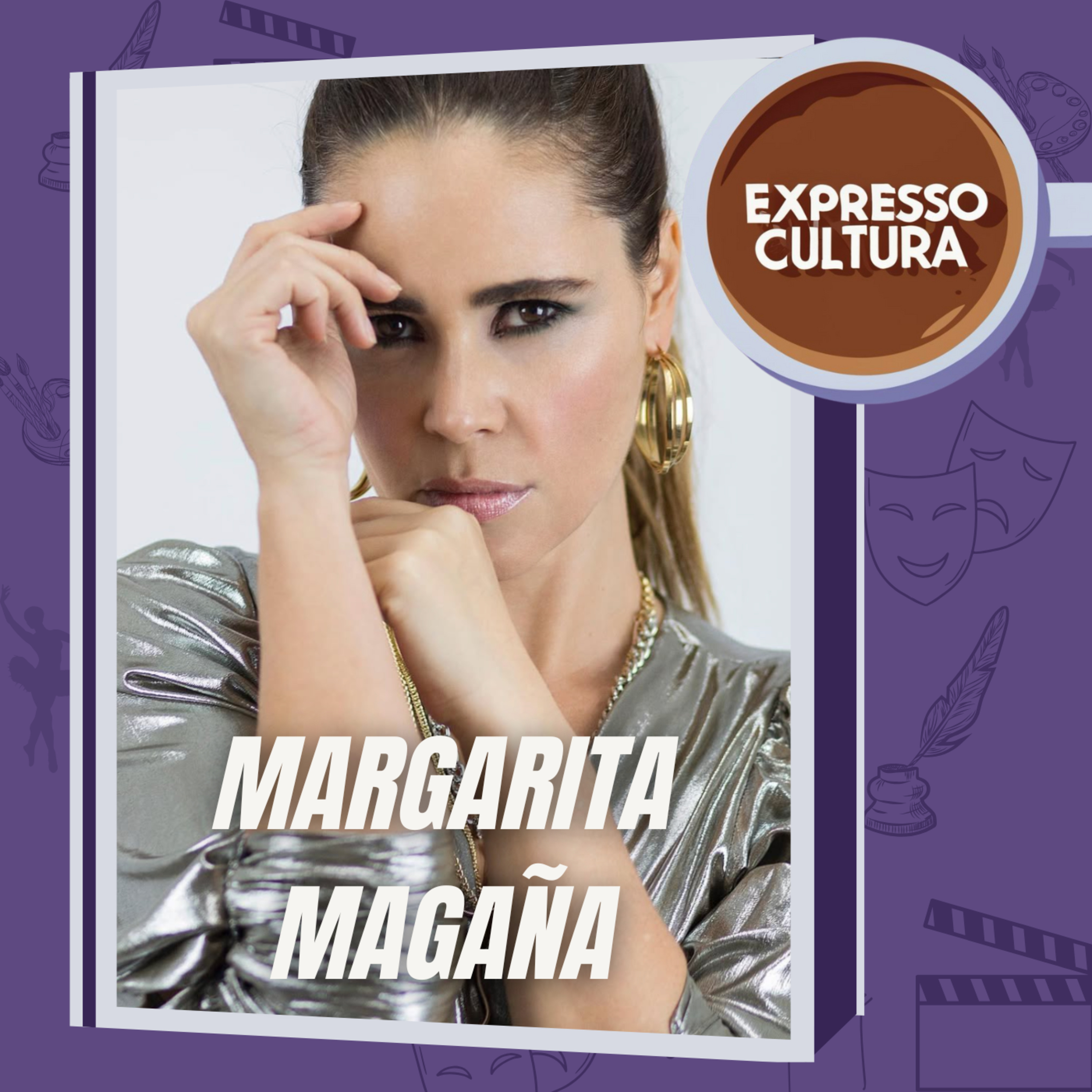  EXPRESSO CULTURA EP#03: MARGARITA MAGAÑA | REFLEXIONES Y ANÉCDOTAS  episode artwork