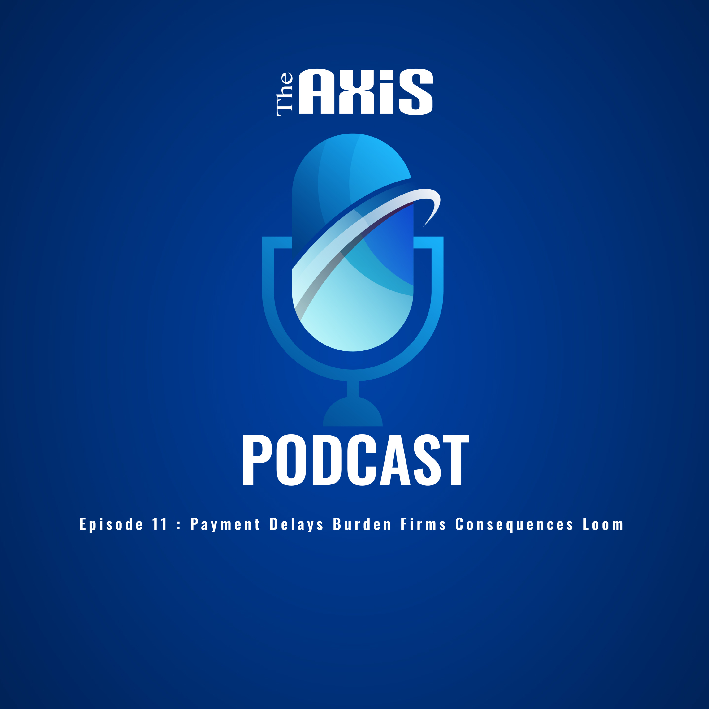 Episode 11 - Payment Delays Burden Firms Consequences Loom episode artwork