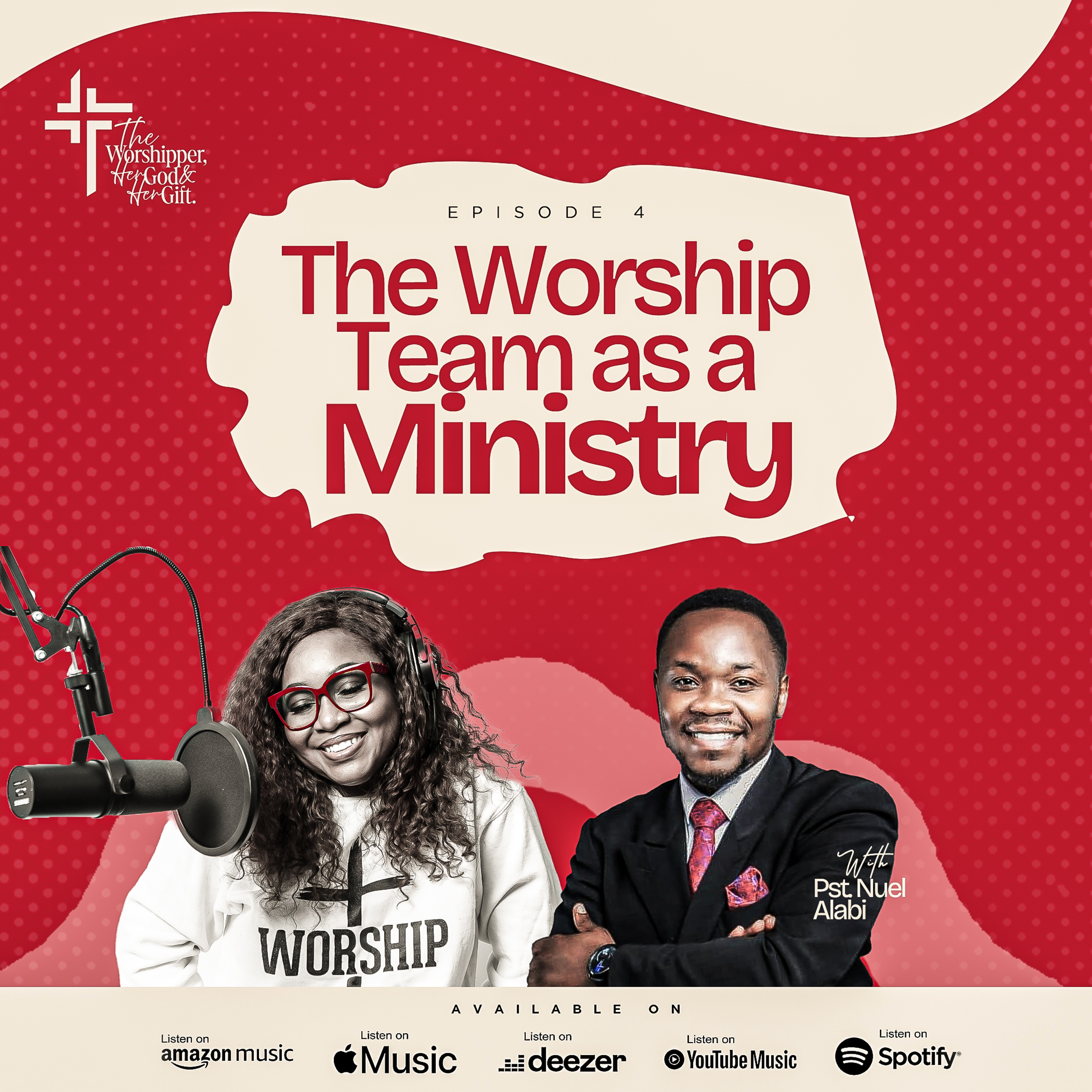 EP 04: The Worship Team as a Ministry (Part One) — with Pst Nuel Alabi