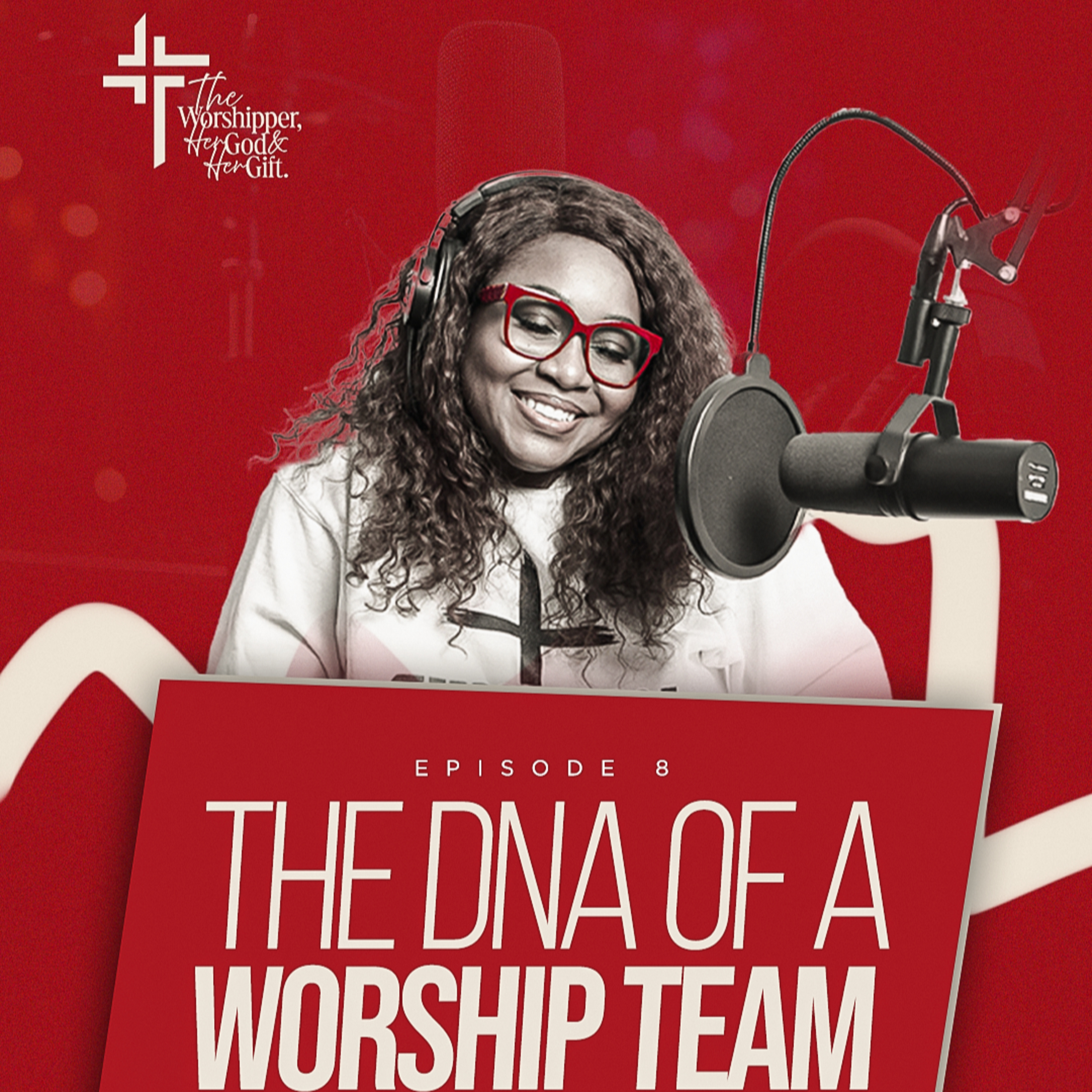 EP 08: Unveiling the DNA of a Worship Team: Core Values and Culture