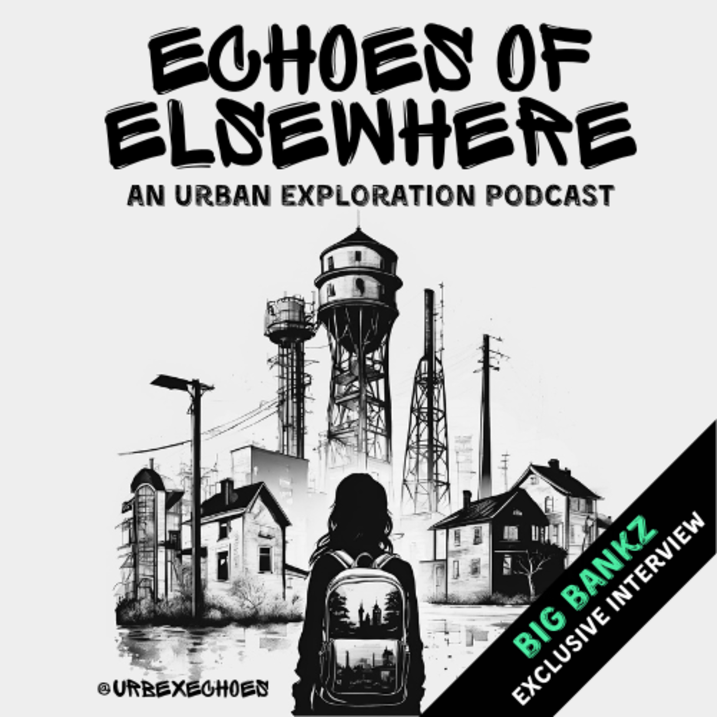 ECHOES OF ELSEWHERE | an urban exploration podcast